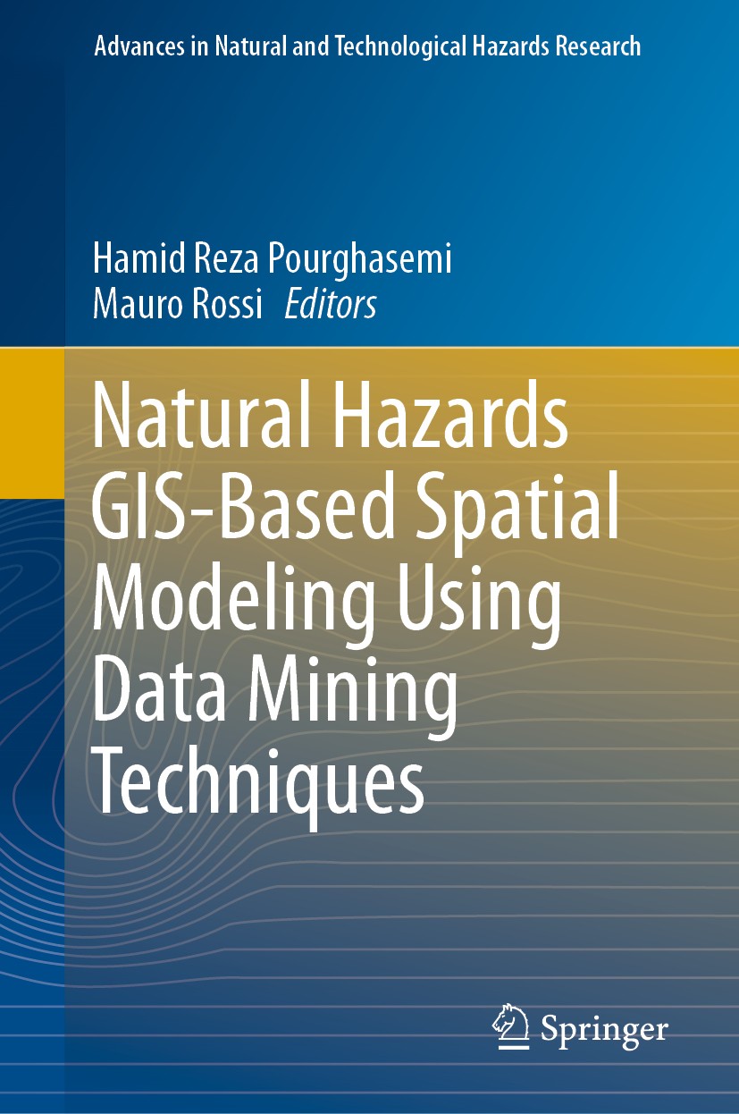 Titlebook: Natural Hazards GIS-Based Spatial Modeling Using Data Mining Techniques; Hamid Reza Pourghasemi,Mauro Rossi Book 2019 Springer Nature Swit Titlebook: Natural Hazards GIS-Based Spatial Modeling Using Data Mining Techniques; Hamid Reza Pourghasemi,Mauro Rossi Book 2019 Springer Nature Swit