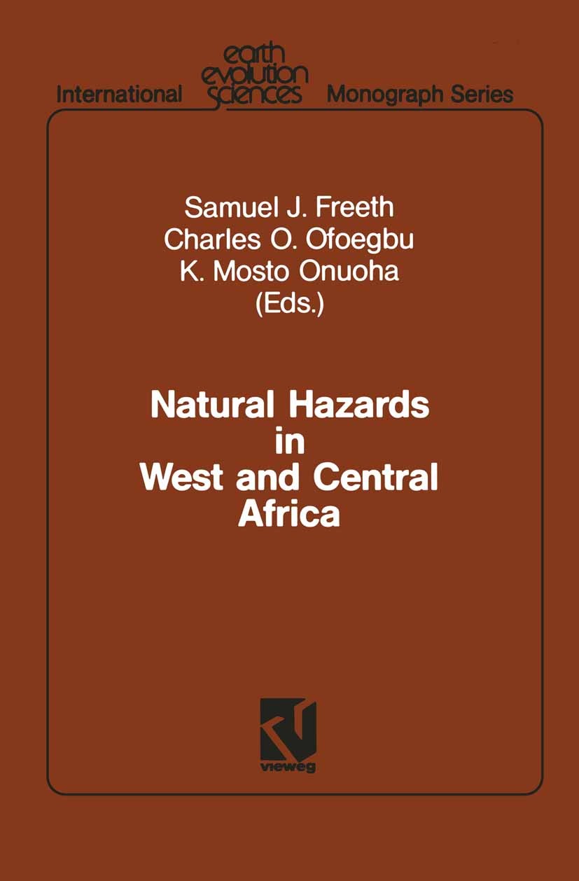 Titlebook: Natural Hazards in West and Central Africa; Samuel J. Freeth,Charles O. Ofoegbu,K. Mosto Onuoh Book 1992 Springer Fachmedien Wiesbaden 199 Titlebook: Natural Hazards in West and Central Africa; Samuel J. Freeth,Charles O. Ofoegbu,K. Mosto Onuoh Book 1992 Springer Fachmedien Wiesbaden 199