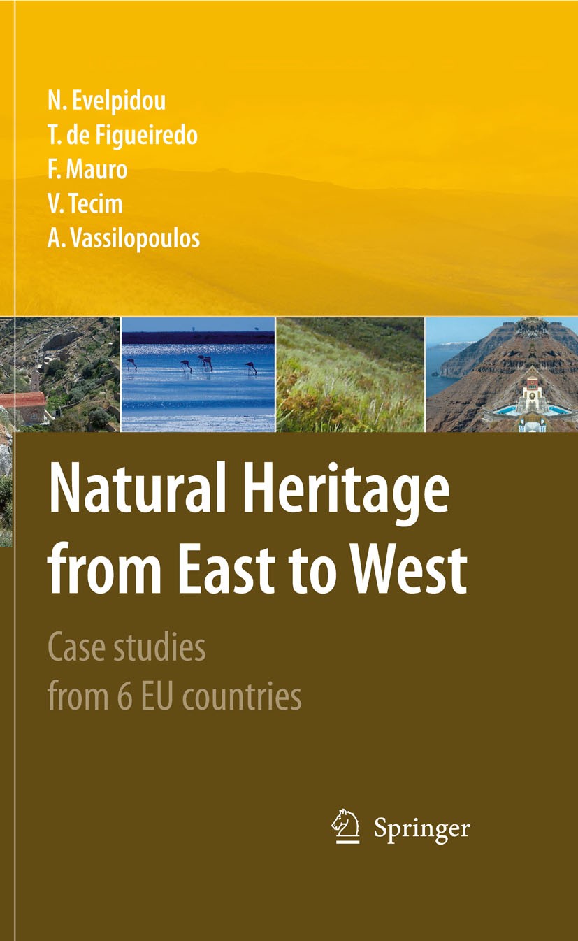 Titlebook: Natural Heritage from East to West; Case studies from 6 Niki Evelpidou,Tomás Figueiredo,Andreas Vassilopou Book 2010 Springer-Verlag Berli Titlebook: Natural Heritage from East to West; Case studies from 6 Niki Evelpidou,Tomás Figueiredo,Andreas Vassilopou Book 2010 Springer-Verlag Berli