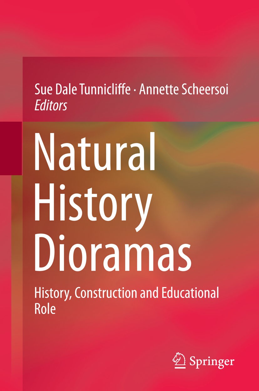 Titlebook: Natural History Dioramas; History, Constructio Sue Dale Tunnicliffe,Annette Scheersoi Book 2015 Springer Science+Business Media Dordrecht 2 Titlebook: Natural History Dioramas; History, Constructio Sue Dale Tunnicliffe,Annette Scheersoi Book 2015 Springer Science+Business Media Dordrecht 2