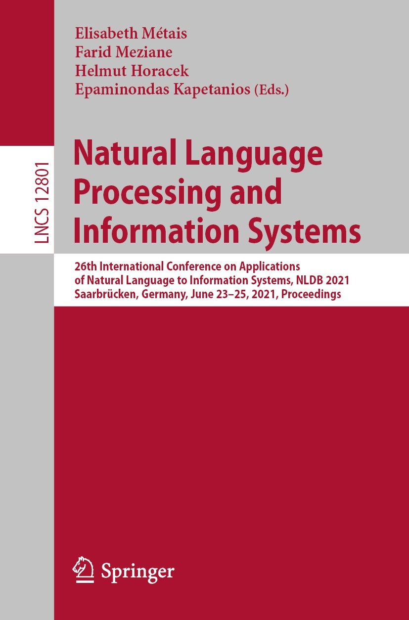 Titlebook: Natural Language Processing and Information Systems; 26th International C Elisabeth Métais,Farid Meziane,Epaminondas Kapetan Conference pro Titlebook: Natural Language Processing and Information Systems; 26th International C Elisabeth Métais,Farid Meziane,Epaminondas Kapetan Conference pro