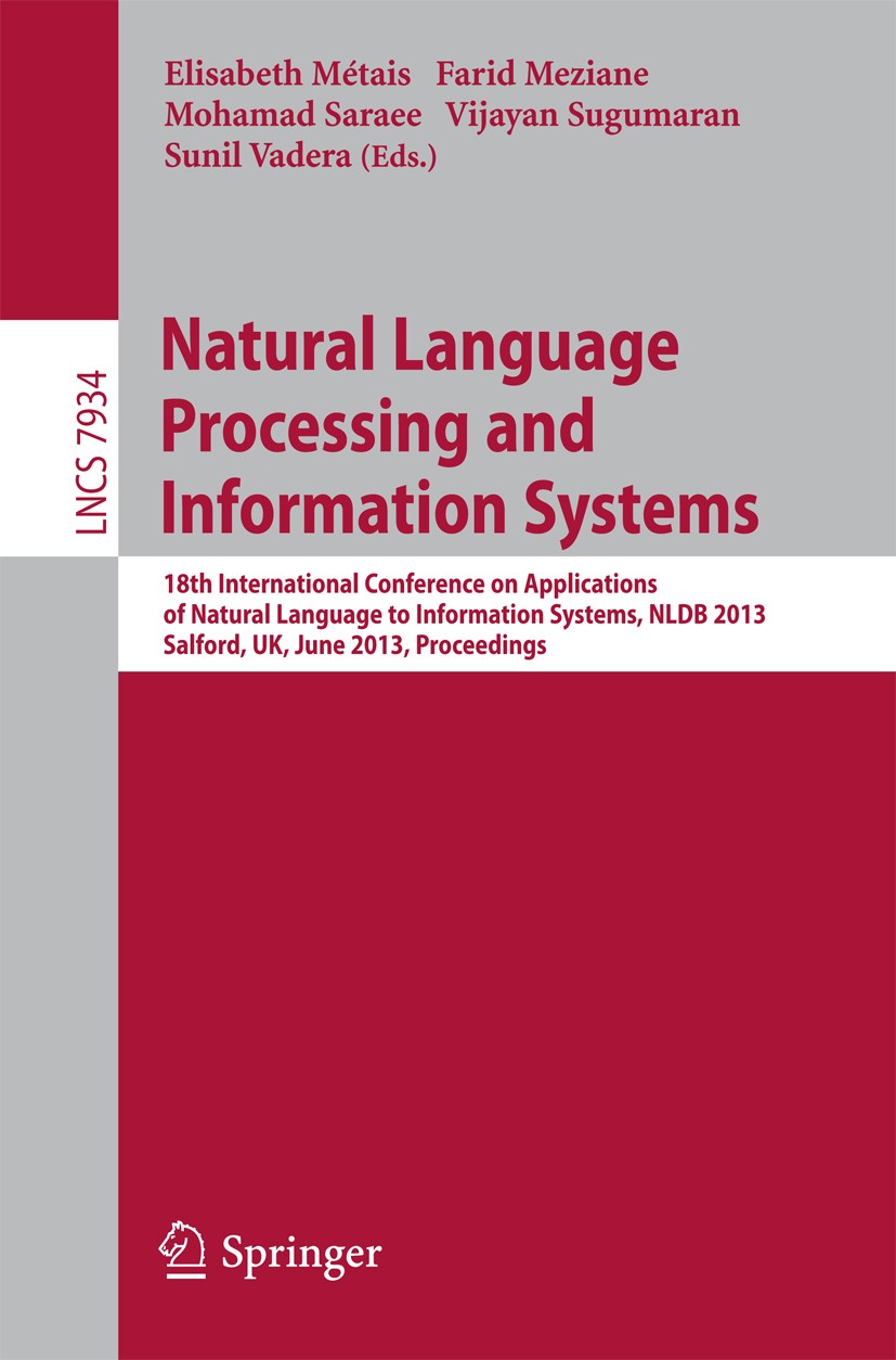 Titlebook: Natural Language Processing and Information Systems; 18th International C Elisabeth Métais,Farid Meziane,Sunil Vadera Conference proceeding Titlebook: Natural Language Processing and Information Systems; 18th International C Elisabeth Métais,Farid Meziane,Sunil Vadera Conference proceeding