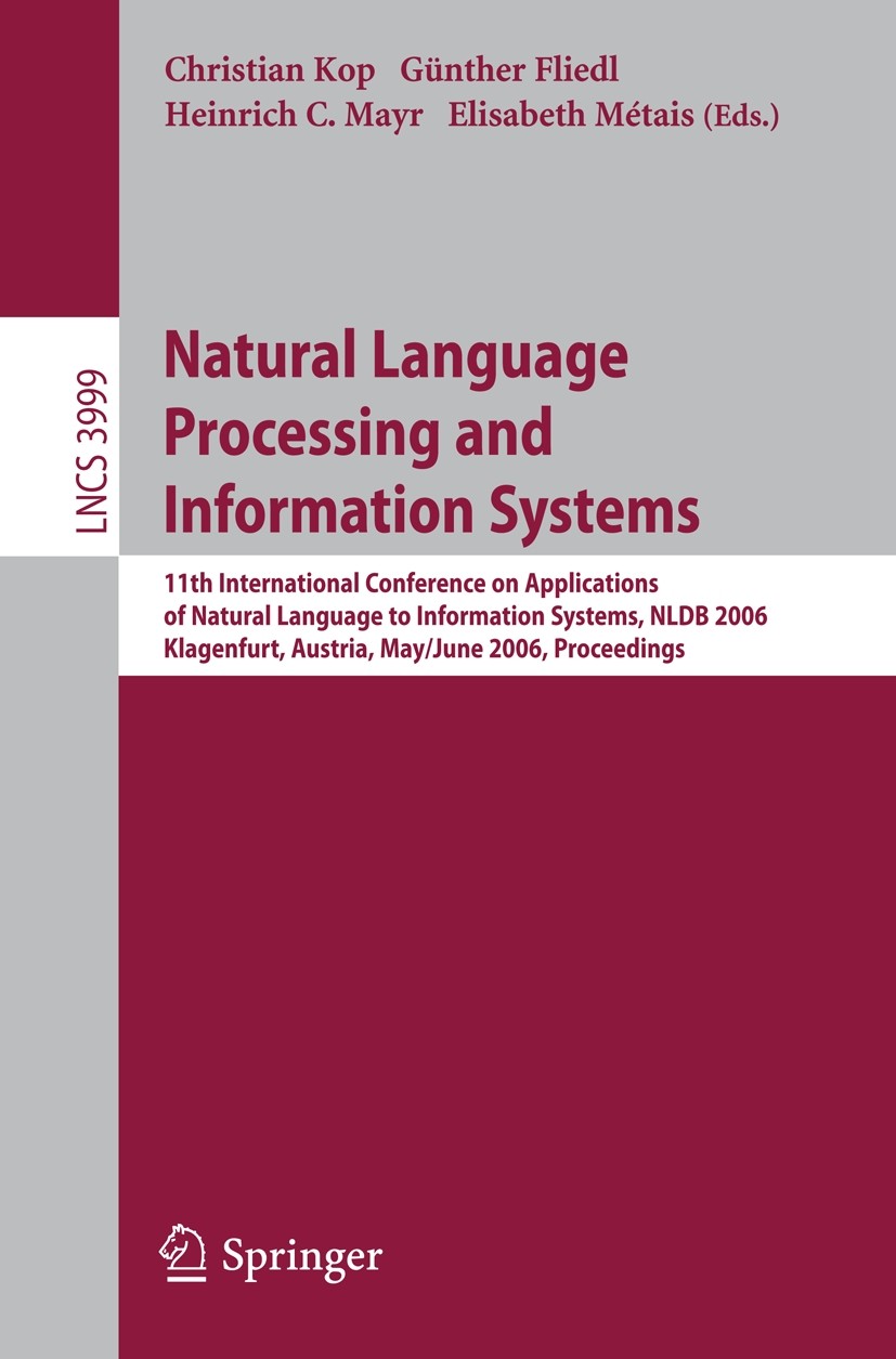 Titlebook: Natural Language Processing and Information Systems; 11th International C Christian Kop,Günther Fliedl,Elisabeth Métais Conference proceedi Titlebook: Natural Language Processing and Information Systems; 11th International C Christian Kop,Günther Fliedl,Elisabeth Métais Conference proceedi
