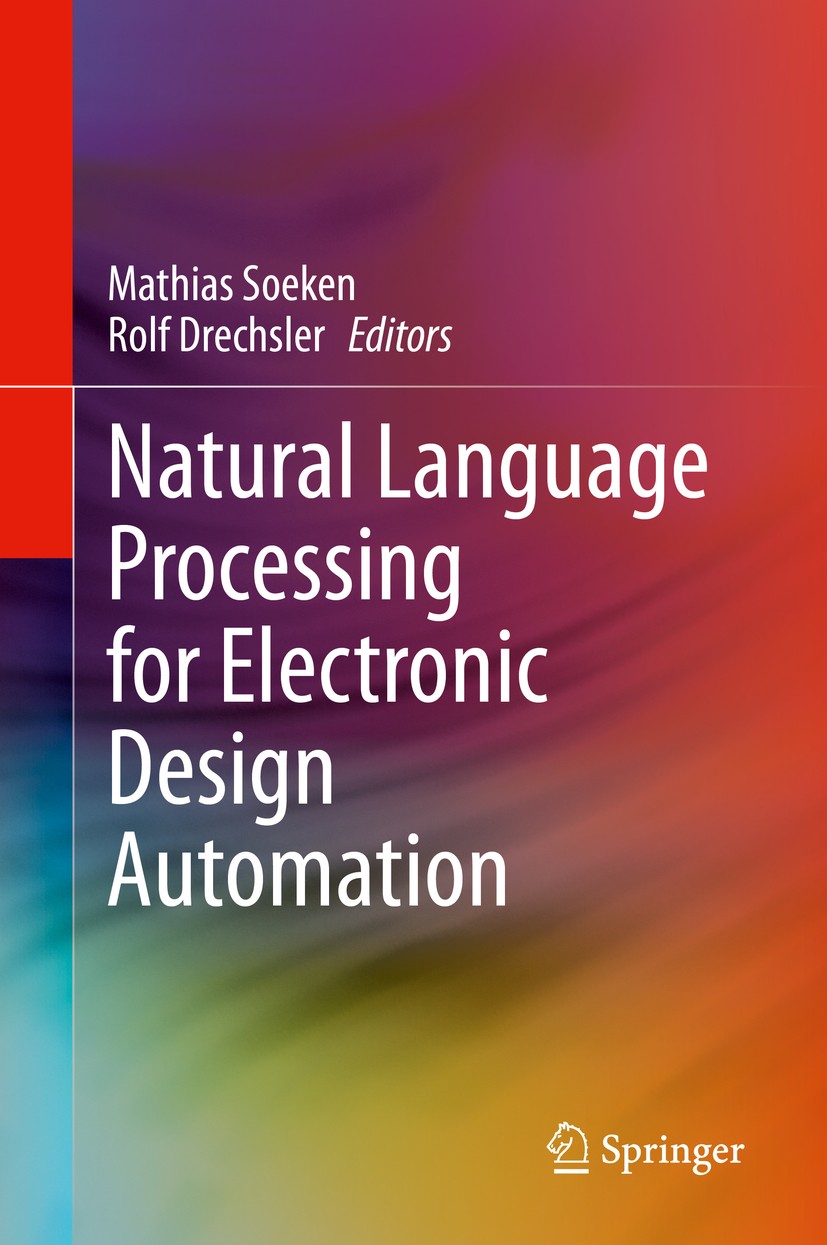 Titlebook: Natural Language Processing for Electronic Design Automation; Mathias Soeken,Rolf Drechsler Book 2020 Springer Nature Switzerland AG 2020 Titlebook: Natural Language Processing for Electronic Design Automation; Mathias Soeken,Rolf Drechsler Book 2020 Springer Nature Switzerland AG 2020