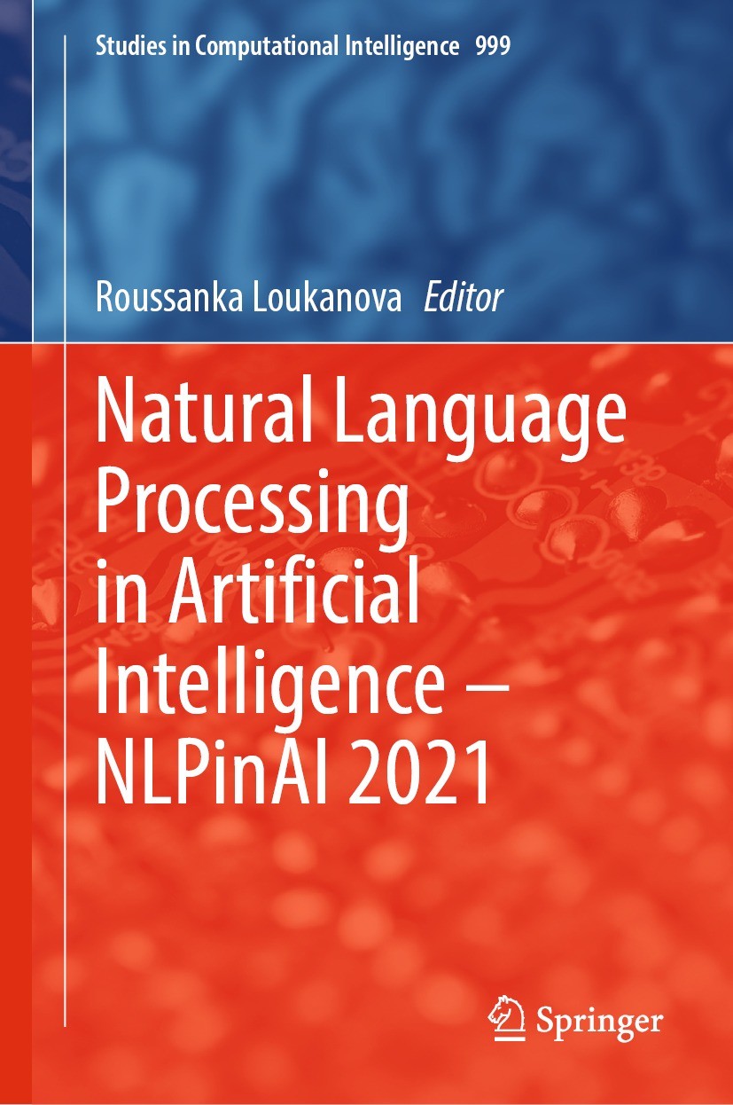 Titlebook: Natural Language Processing in Artificial Intelligence — NLPinAI 2021; Roussanka Loukanova Book 2022 The Editor(s) (if applicable) and The Titlebook: Natural Language Processing in Artificial Intelligence — NLPinAI 2021; Roussanka Loukanova Book 2022 The Editor(s) (if applicable) and The