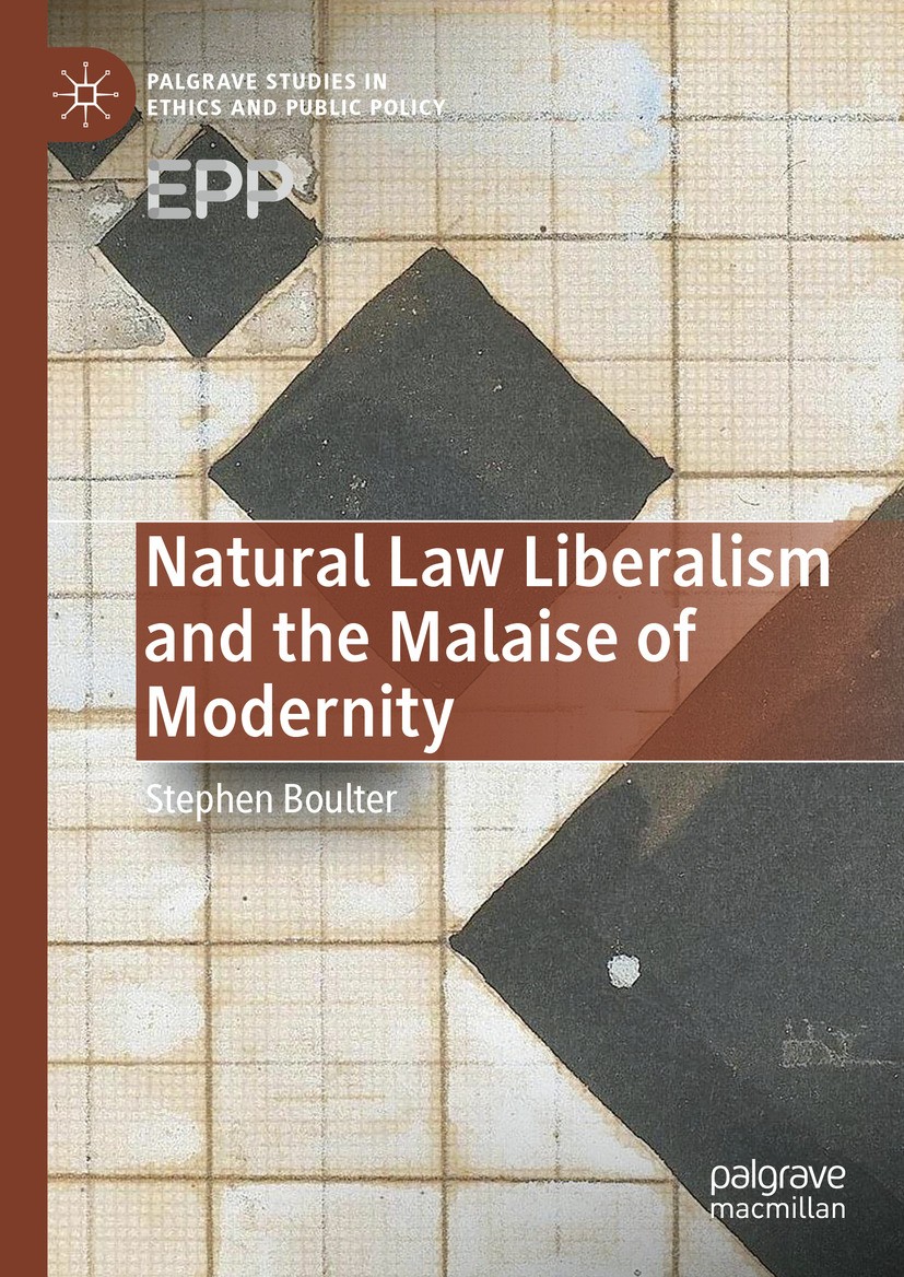 Titlebook: Natural Law Liberalism and the Malaise of Modernity; Stephen Boulter Book 2024 The Editor(s) (if applicable) and The Author(s), under excl Titlebook: Natural Law Liberalism and the Malaise of Modernity; Stephen Boulter Book 2024 The Editor(s) (if applicable) and The Author(s), under excl