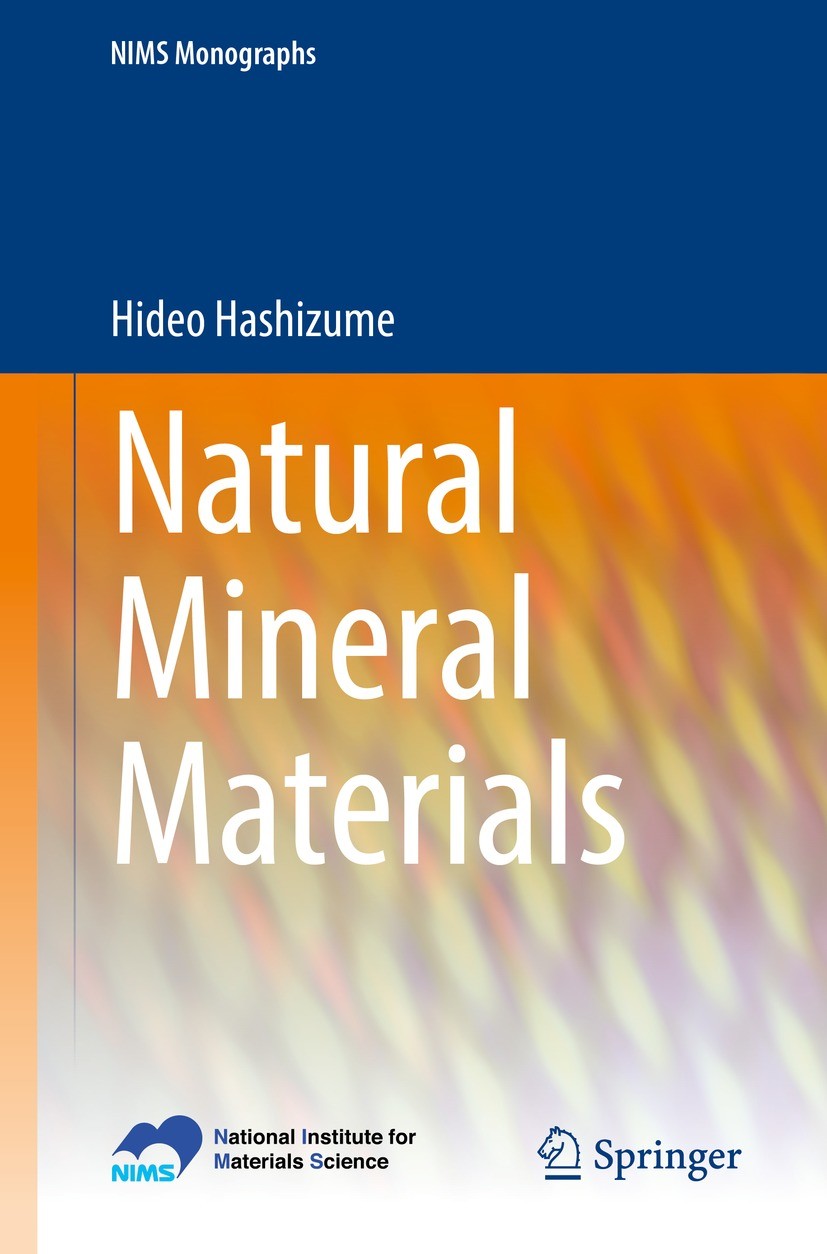 Titlebook: Natural Mineral Materials; Hideo Hashizume Book 2022 National Institute for Materials Science, Japan 2022 inorganic mineral materials.opti Titlebook: Natural Mineral Materials; Hideo Hashizume Book 2022 National Institute for Materials Science, Japan 2022 inorganic mineral materials.opti