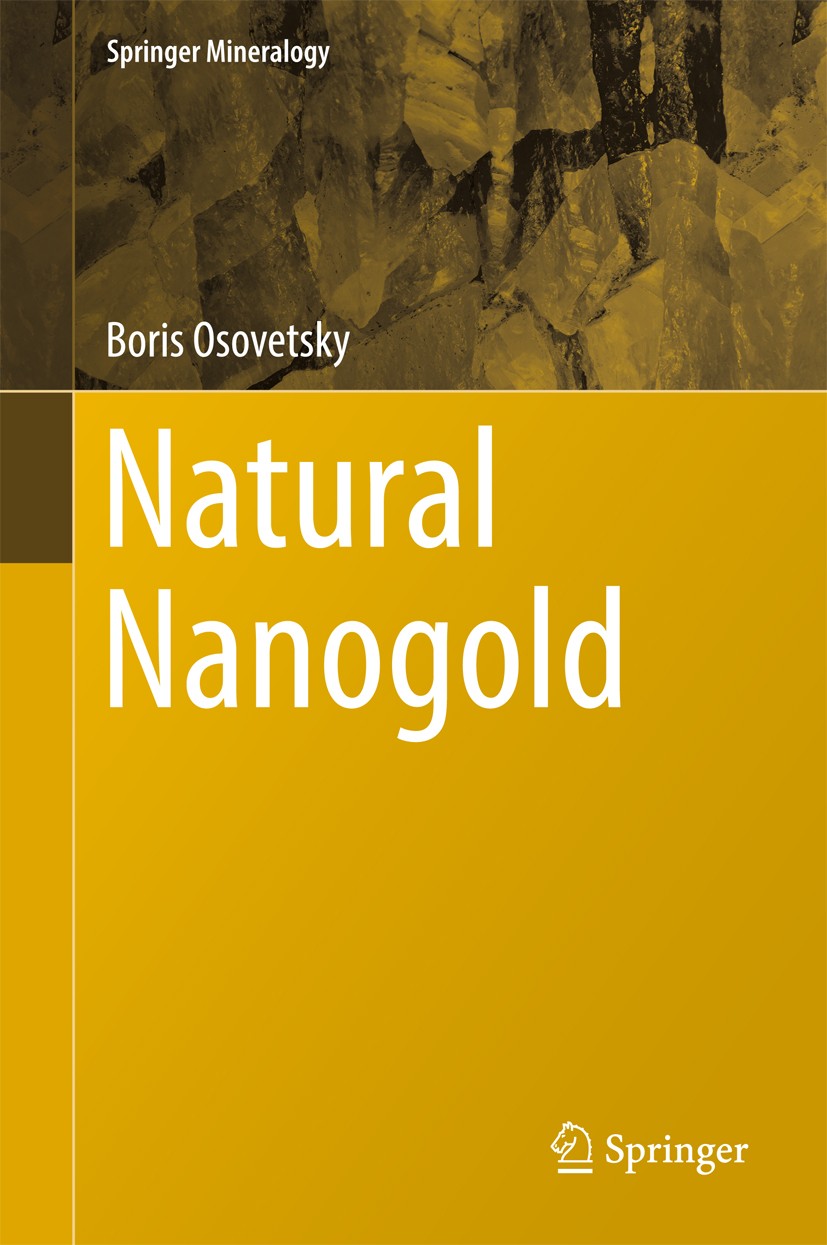 Titlebook: Natural Nanogold; Boris Osovetsky Book 2017 Springer International Publishing AG 2017 colloidal gold.electron microscopy.microprobe analys Titlebook: Natural Nanogold; Boris Osovetsky Book 2017 Springer International Publishing AG 2017 colloidal gold.electron microscopy.microprobe analys