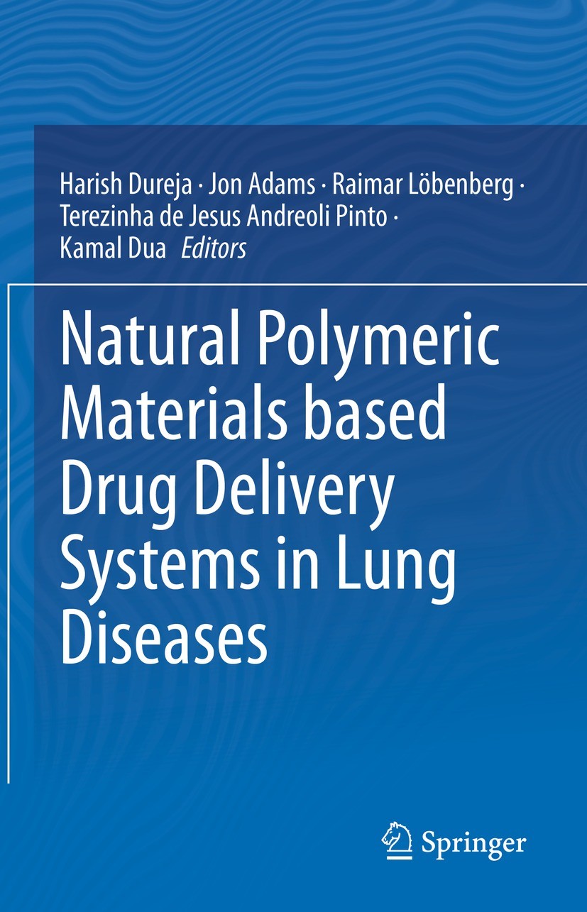 Titlebook: Natural Polymeric Materials based Drug Delivery Systems in Lung Diseases; Harish Dureja,Jon Adams,Kamal Dua Book 2023 The Editor(s) (if ap Titlebook: Natural Polymeric Materials based Drug Delivery Systems in Lung Diseases; Harish Dureja,Jon Adams,Kamal Dua Book 2023 The Editor(s) (if ap