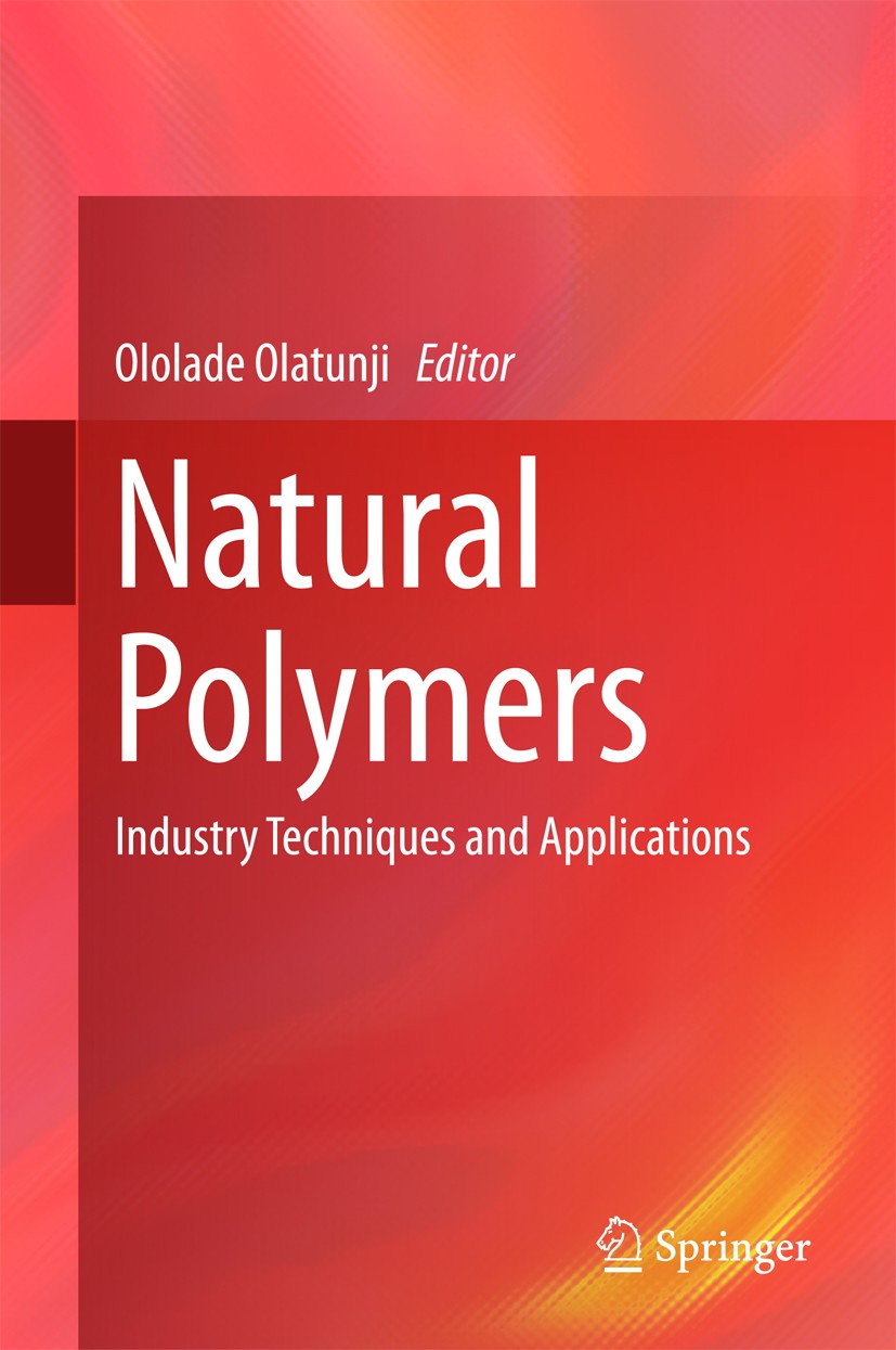Titlebook: Natural Polymers; Industry Techniques Ololade Olatunji Book 2016 Springer International Publishing Switzerland 2016 Biodegradable.Food Nat Titlebook: Natural Polymers; Industry Techniques Ololade Olatunji Book 2016 Springer International Publishing Switzerland 2016 Biodegradable.Food Nat