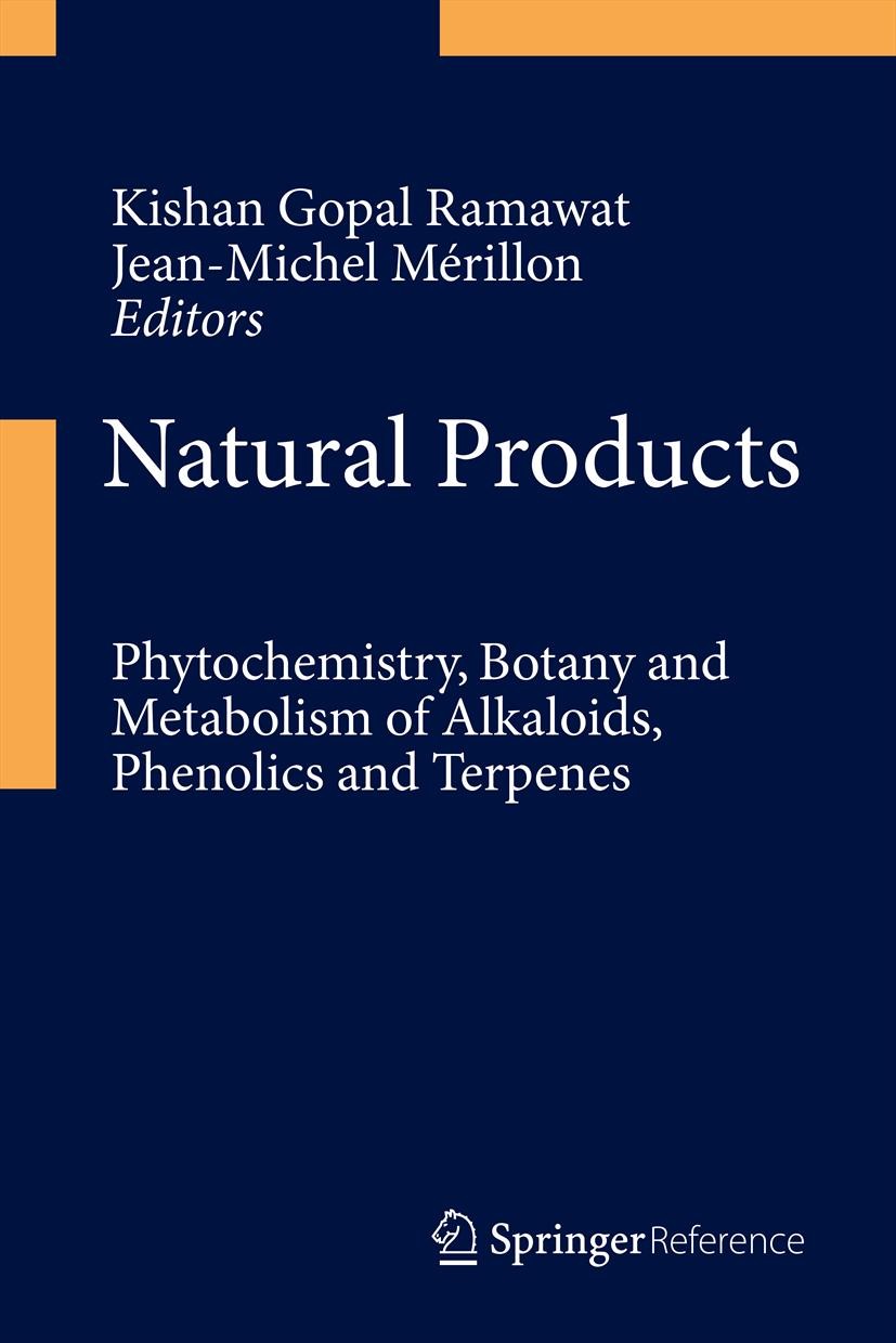Titlebook: Natural Products; Phytochemistry, Bota Kishan Gopal Ramawat,Jean-Michel Mérillon Reference work 2013 Springer-Verlag Berlin Heidelberg 2013 Titlebook: Natural Products; Phytochemistry, Bota Kishan Gopal Ramawat,Jean-Michel Mérillon Reference work 2013 Springer-Verlag Berlin Heidelberg 2013