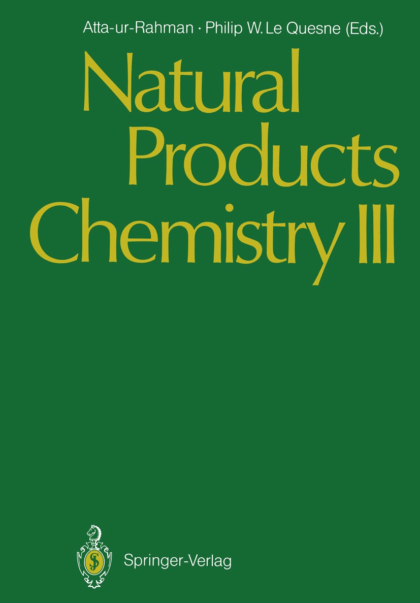 Titlebook: Natural Products Chemistry III; Atta-ur-Rahman,Philip William Quesne Conference proceedings 1988 Springer-Verlag Berlin Heidelberg 1988 al Titlebook: Natural Products Chemistry III; Atta-ur-Rahman,Philip William Quesne Conference proceedings 1988 Springer-Verlag Berlin Heidelberg 1988 al