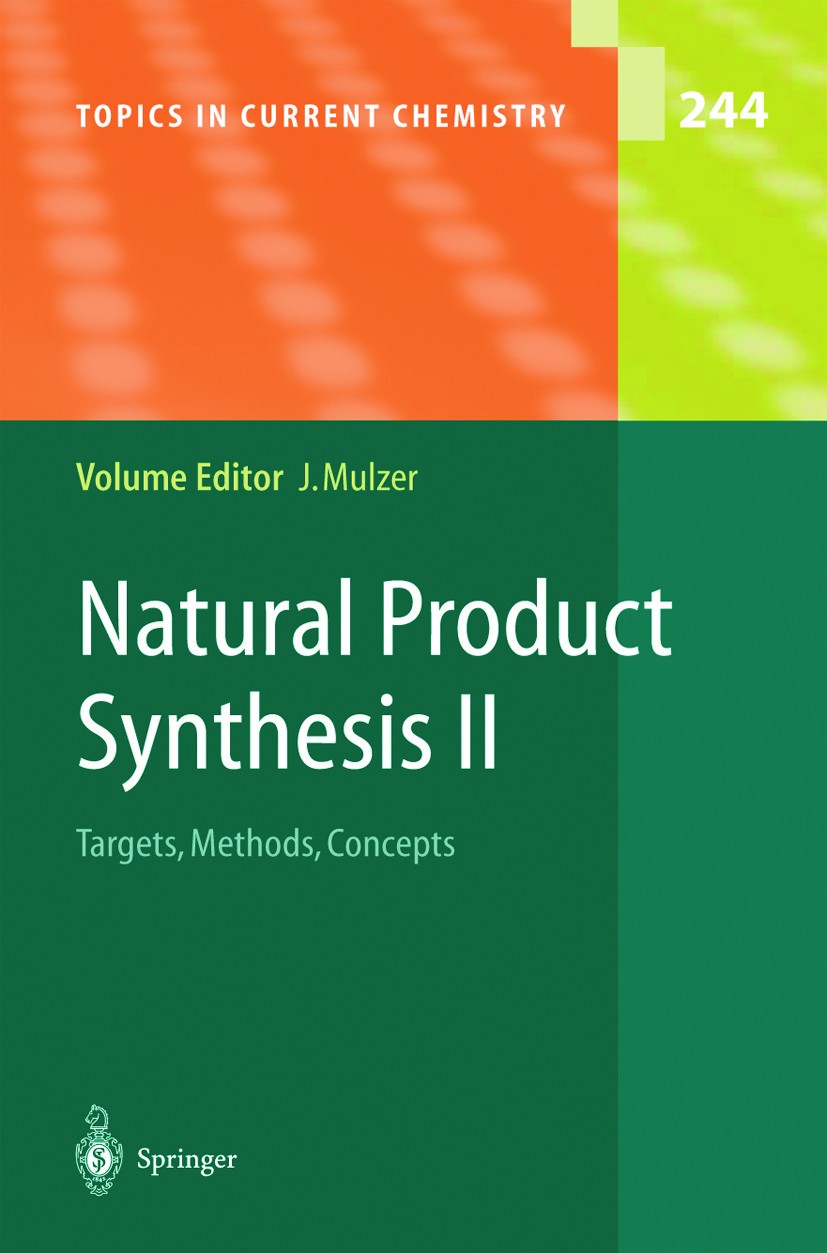 Titlebook: Natural Product Synthesis II; Targets, Methods, Co Johann Mulzer Book 2005 Springer-Verlag Berlin Heidelberg 2005 Alcaloids.Aza-Claisen.Cla Titlebook: Natural Product Synthesis II; Targets, Methods, Co Johann Mulzer Book 2005 Springer-Verlag Berlin Heidelberg 2005 Alcaloids.Aza-Claisen.Cla