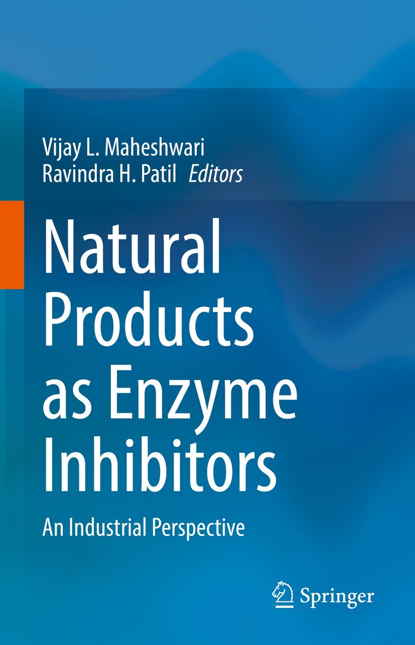 Titlebook: Natural Products as Enzyme Inhibitors; An Industrial Perspe Vijay L. Maheshwari,Ravindra H. Patil Book 2022 The Editor(s) (if applicable) a Titlebook: Natural Products as Enzyme Inhibitors; An Industrial Perspe Vijay L. Maheshwari,Ravindra H. Patil Book 2022 The Editor(s) (if applicable) a