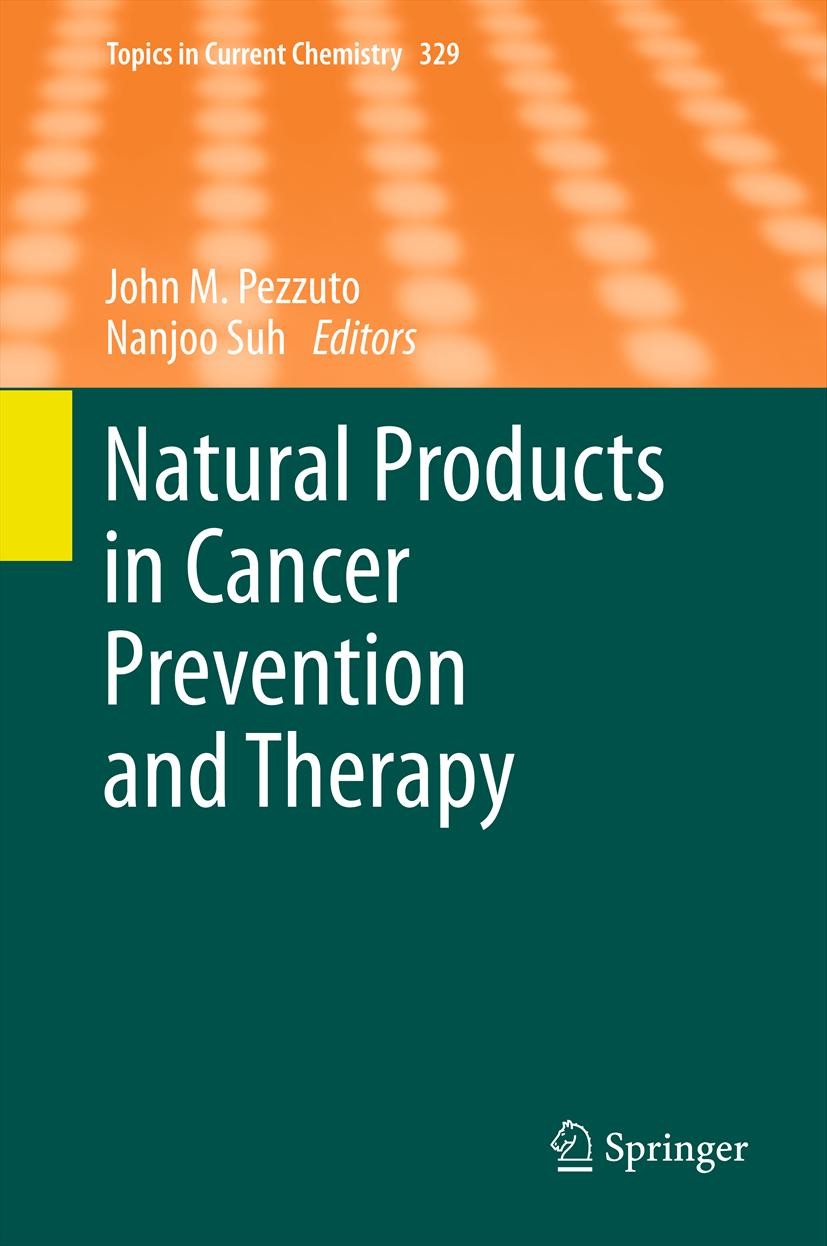 Titlebook: Natural Products in Cancer Prevention and Therapy; John M. Pezzuto,Nanjoo Suh Book 2013 Springer Berlin Heidelberg 2013 Antioxidant respon Titlebook: Natural Products in Cancer Prevention and Therapy; John M. Pezzuto,Nanjoo Suh Book 2013 Springer Berlin Heidelberg 2013 Antioxidant respon