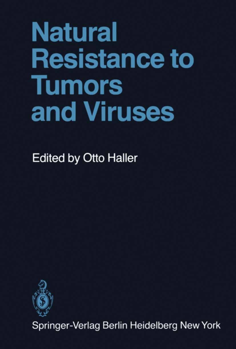 Titlebook: Natural Resistance to Tumors and Viruses; Otto Haller Book 1981 The Editor(s) (if applicable) and The Author(s), under exclusive license t Titlebook: Natural Resistance to Tumors and Viruses; Otto Haller Book 1981 The Editor(s) (if applicable) and The Author(s), under exclusive license t