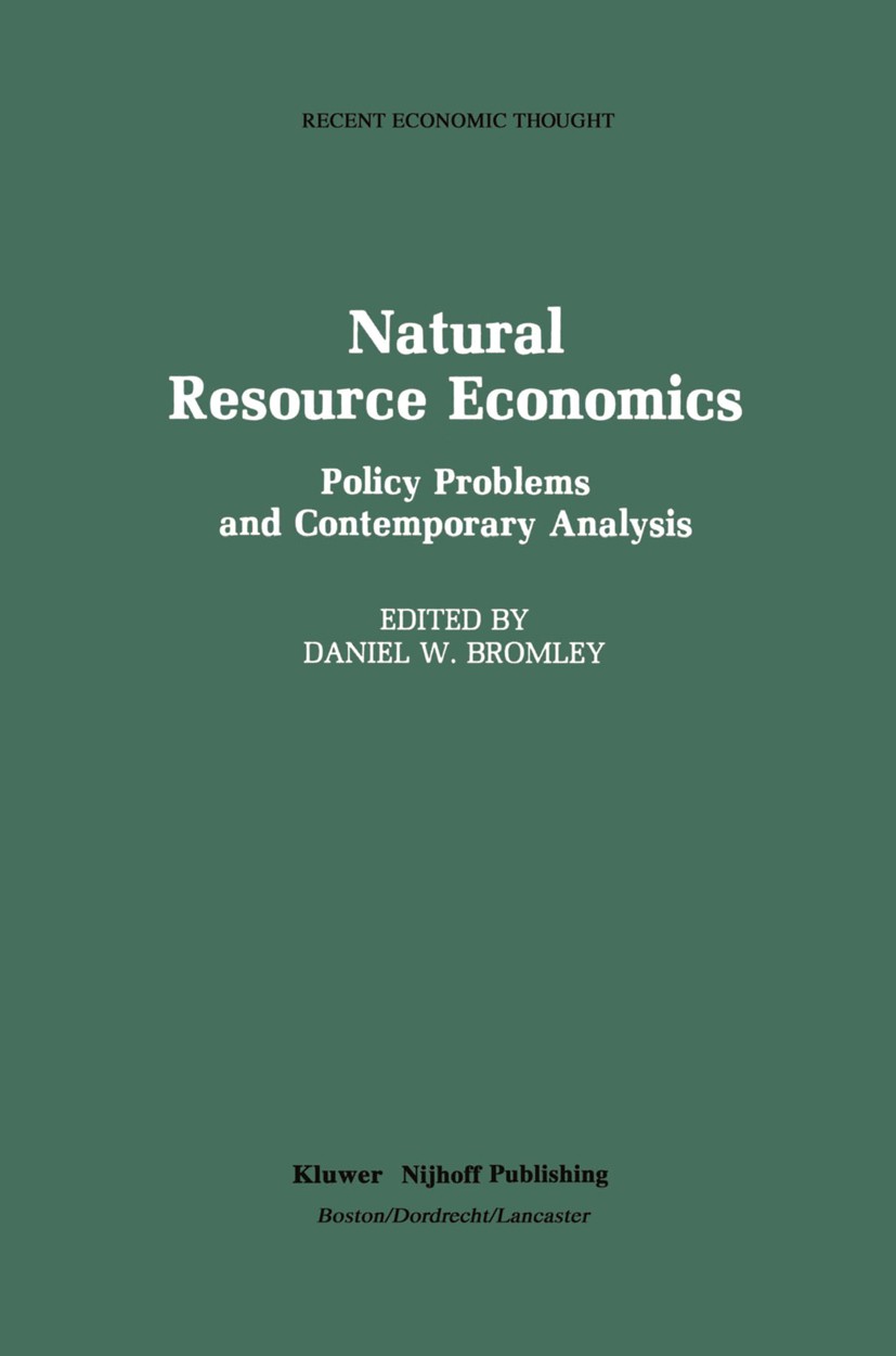 Titlebook: Natural Resource Economics; Policy Problems and Daniel W. Bromley Book 1986 Kluwer-Nijhoff Publishing, Boston 1986 resource economics Titlebook: Natural Resource Economics; Policy Problems and Daniel W. Bromley Book 1986 Kluwer-Nijhoff Publishing, Boston 1986 resource economics