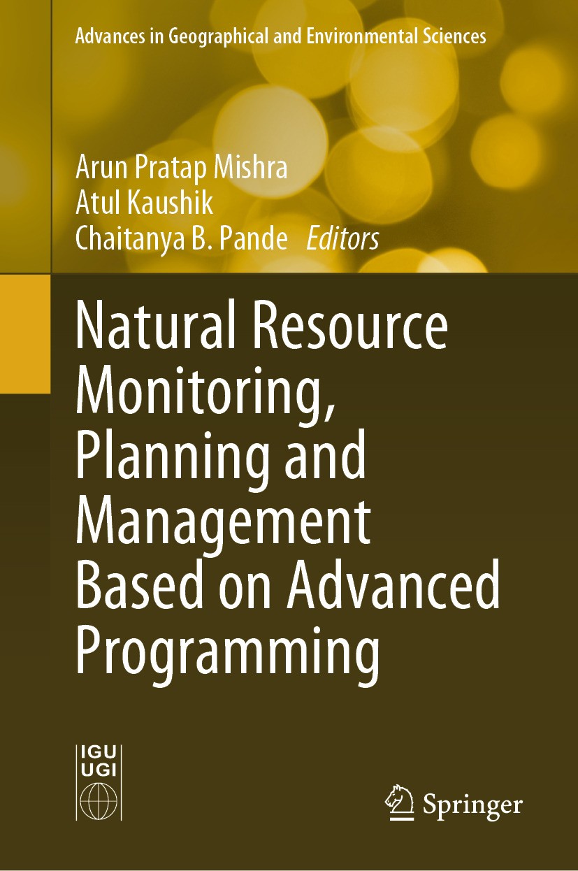 Titlebook: Natural Resource Monitoring, Planning and Management Based on Advanced Programming; Arun Pratap Mishra,Atul Kaushik,Chaitanya B. Pande Boo Titlebook: Natural Resource Monitoring, Planning and Management Based on Advanced Programming; Arun Pratap Mishra,Atul Kaushik,Chaitanya B. Pande Boo
