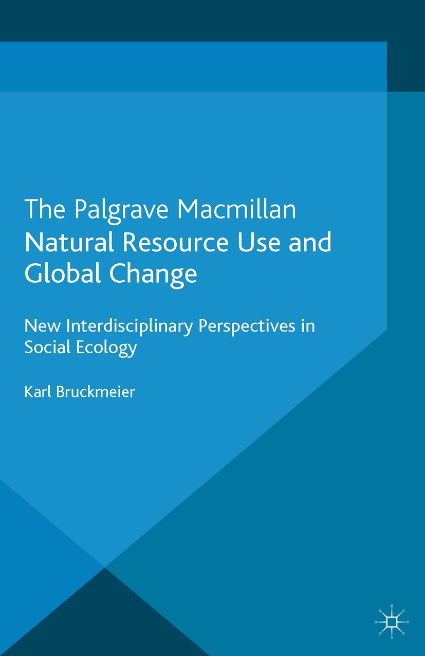 Titlebook: Natural Resource Use and Global Change; New Interdisciplinar Karl Bruckmeier Book 2013 Palgrave Macmillan, a division of Macmillan Publishe Titlebook: Natural Resource Use and Global Change; New Interdisciplinar Karl Bruckmeier Book 2013 Palgrave Macmillan, a division of Macmillan Publishe