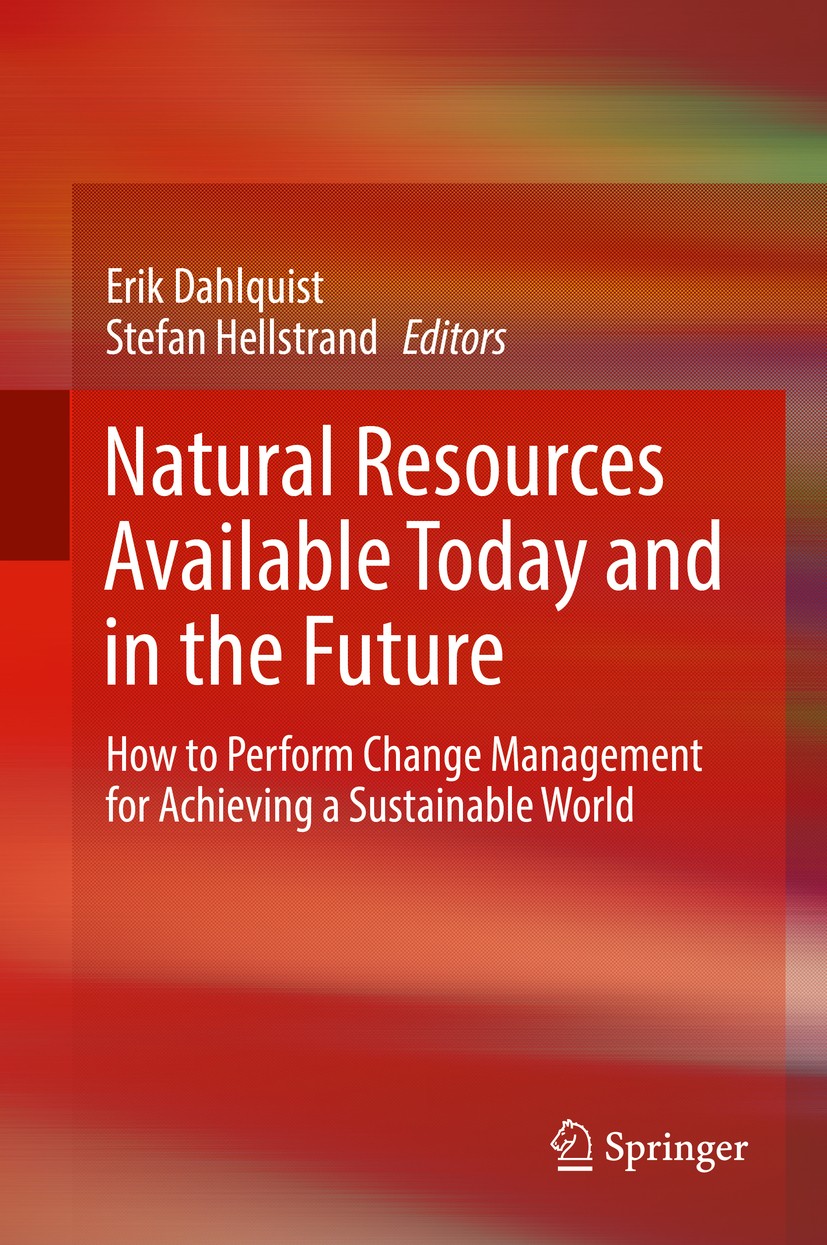 Titlebook: Natural Resources Available Today and in the Future; How to Perform Chang Erik Dahlquist,Stefan Hellstrand Book 2017 Springer International Titlebook: Natural Resources Available Today and in the Future; How to Perform Chang Erik Dahlquist,Stefan Hellstrand Book 2017 Springer International