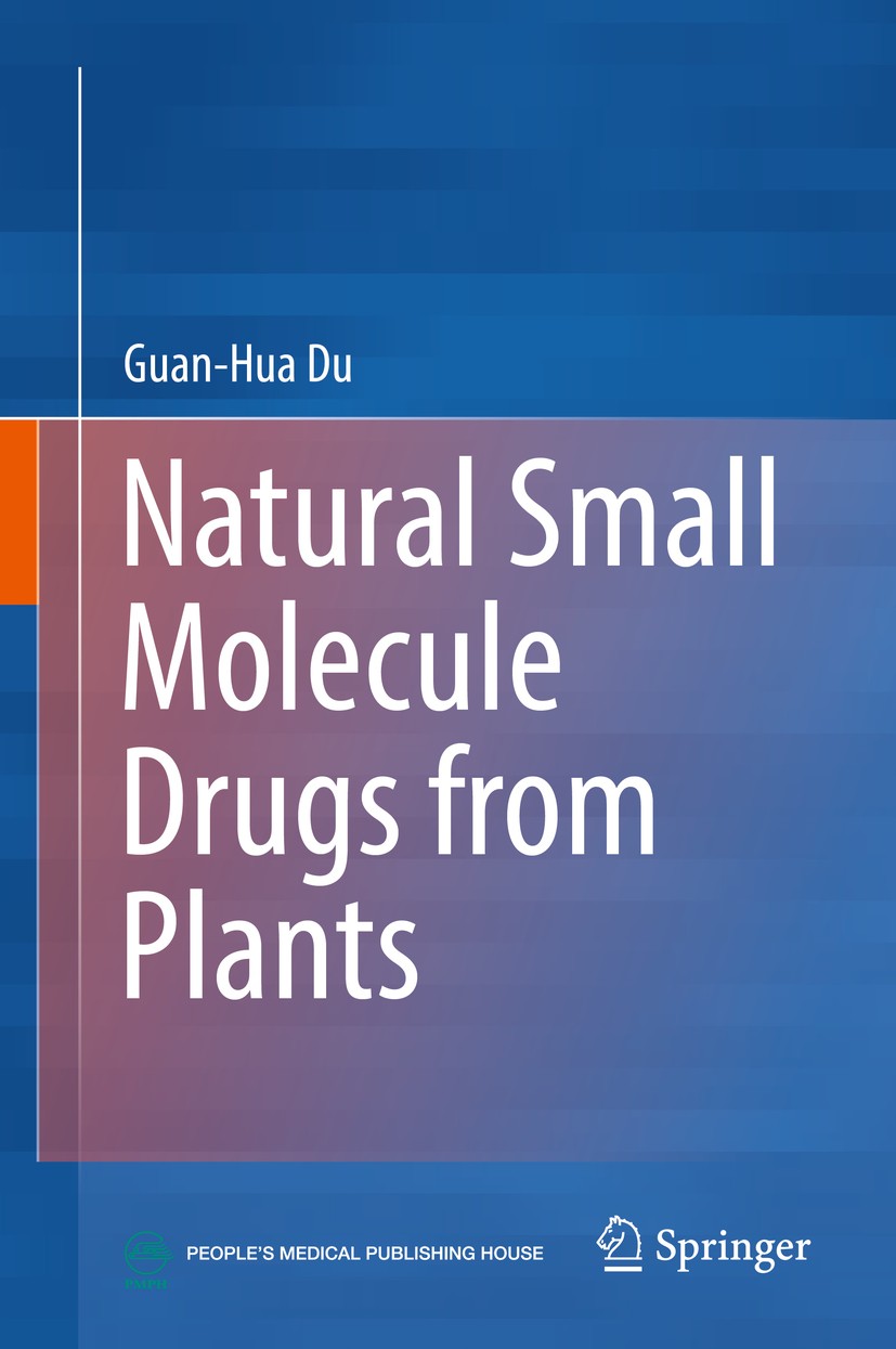 Titlebook: Natural Small Molecule Drugs from Plants; Guan-Hua Du Book 2018 Springer Nature Singapore Pte Ltd. and People‘s Medical Publishing House, Titlebook: Natural Small Molecule Drugs from Plants; Guan-Hua Du Book 2018 Springer Nature Singapore Pte Ltd. and People‘s Medical Publishing House,