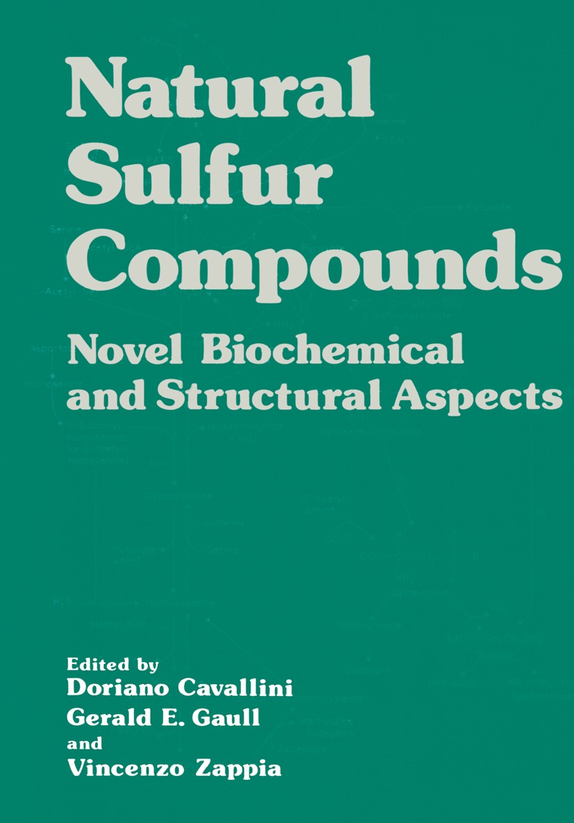 Titlebook: Natural Sulfur Compounds; Novel Biochemical an Doriano Cavallini,Gerald E. Gaull,Vincenzo Zappia Book 1980 Plenum Press, New York 1980 Calc Titlebook: Natural Sulfur Compounds; Novel Biochemical an Doriano Cavallini,Gerald E. Gaull,Vincenzo Zappia Book 1980 Plenum Press, New York 1980 Calc