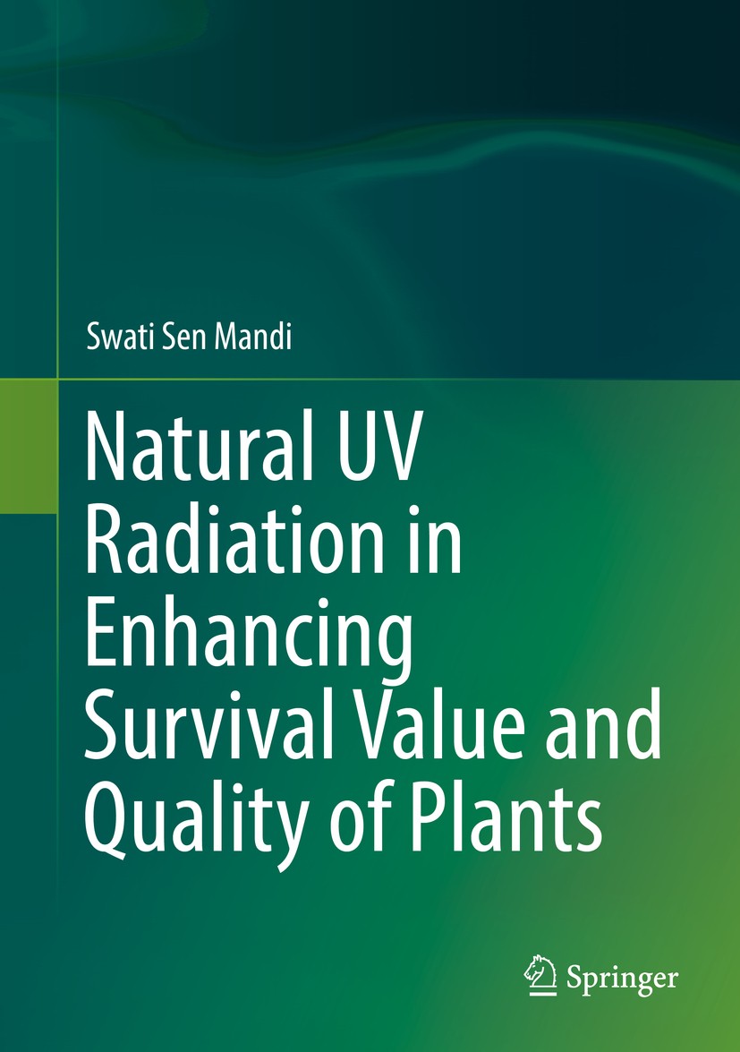 Titlebook: Natural UV Radiation in Enhancing Survival Value and Quality of Plants; Swati Sen Mandi Book 2016 Springer (India) Pvt. Ltd. 2016 Flavonoi Titlebook: Natural UV Radiation in Enhancing Survival Value and Quality of Plants; Swati Sen Mandi Book 2016 Springer (India) Pvt. Ltd. 2016 Flavonoi