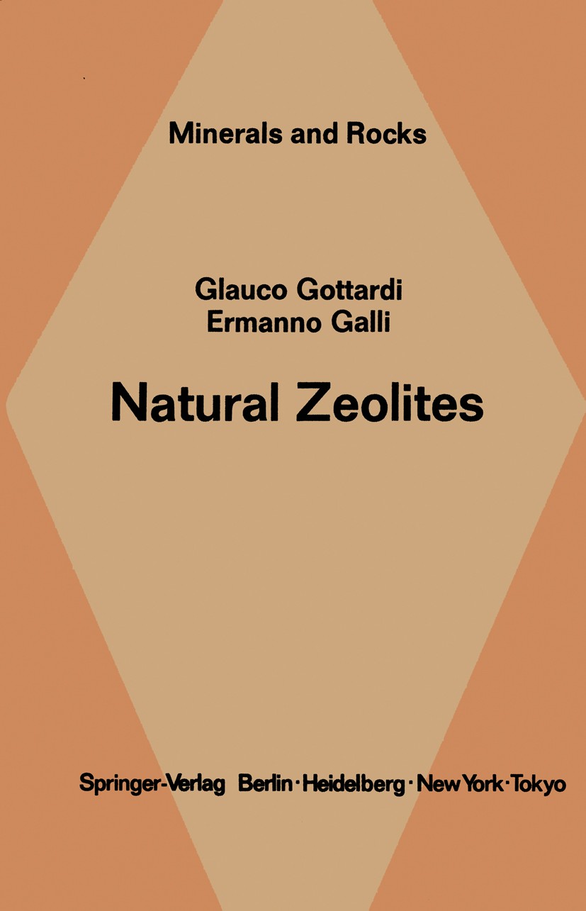 Titlebook: Natural Zeolites; Glauco Gottardi,Ermanno Galli Book 1985 Springer-Verlag Berlin Heidelberg 1985 chemistry.formation.geology.mineral.miner Titlebook: Natural Zeolites; Glauco Gottardi,Ermanno Galli Book 1985 Springer-Verlag Berlin Heidelberg 1985 chemistry.formation.geology.mineral.miner