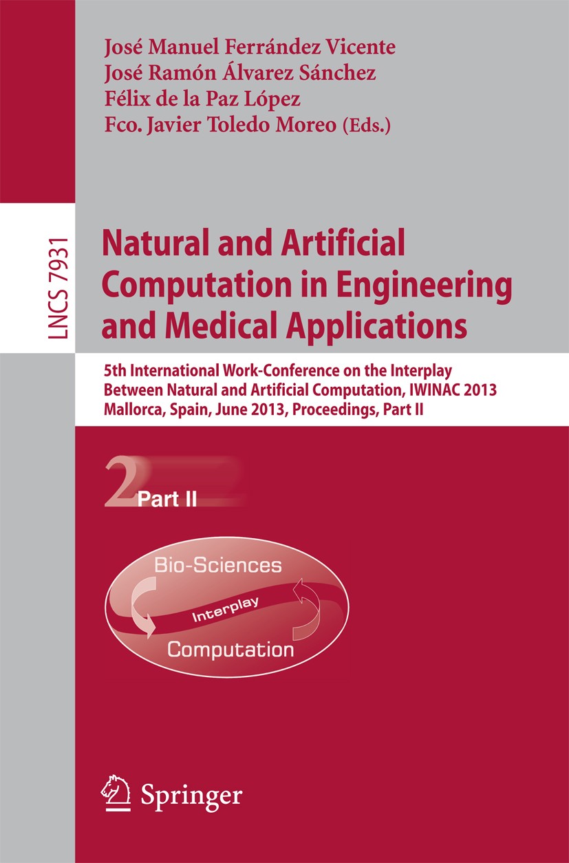 Titlebook: Natural and Artificial Computation in Engineering and Medical Applications; 5th International Wo José Manuel Ferrández Vicente,José Ramón Á Titlebook: Natural and Artificial Computation in Engineering and Medical Applications; 5th International Wo José Manuel Ferrández Vicente,José Ramón Á