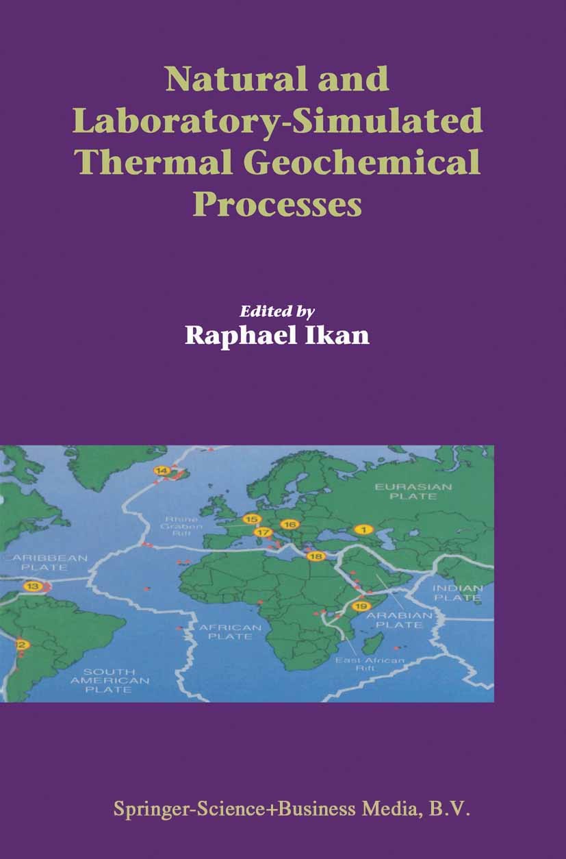 Titlebook: Natural and Laboratory Simulated Thermal Geochemical Processes; Raphael Ikan Book 2003 Springer Science+Business Media B.V. 2003 chemistry Titlebook: Natural and Laboratory Simulated Thermal Geochemical Processes; Raphael Ikan Book 2003 Springer Science+Business Media B.V. 2003 chemistry