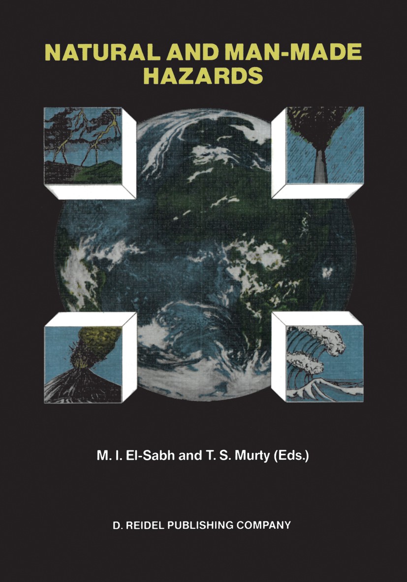 Titlebook: Natural and Man-Made Hazards; Proceedings of the I M. I. El-Sabh,T. S. Murty Conference proceedings 1988 D. Reidel Publishing Company, Dord Titlebook: Natural and Man-Made Hazards; Proceedings of the I M. I. El-Sabh,T. S. Murty Conference proceedings 1988 D. Reidel Publishing Company, Dord