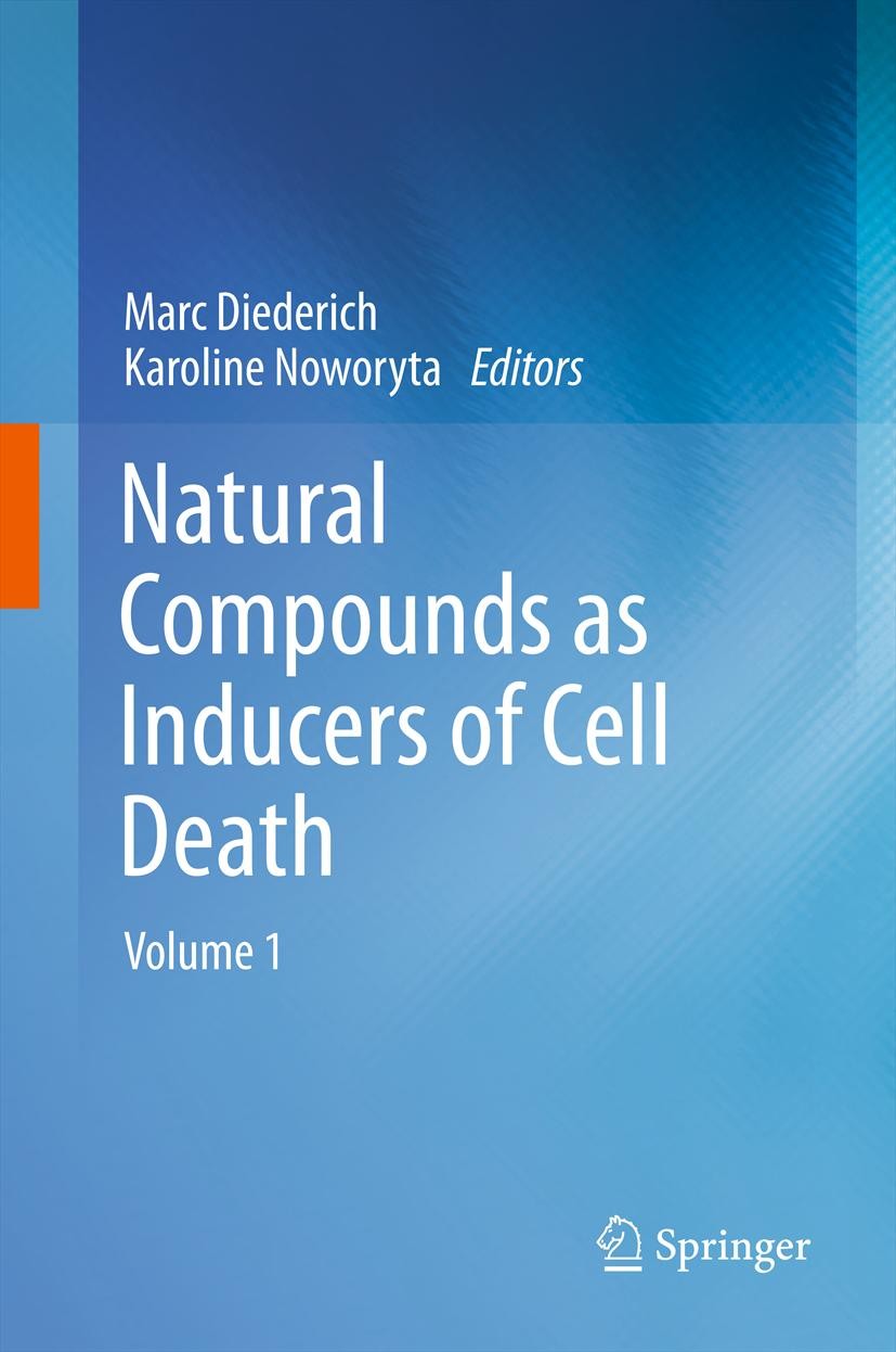Titlebook: Natural compounds as inducers of cell death; volume 1 Marc Diederich,Karoline Noworyta Book 2012 Springer Science+Business Media Dordrecht Titlebook: Natural compounds as inducers of cell death; volume 1 Marc Diederich,Karoline Noworyta Book 2012 Springer Science+Business Media Dordrecht