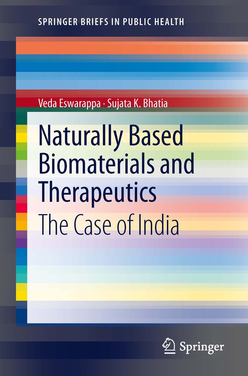 Titlebook: Naturally Based Biomaterials and Therapeutics; The Case of India Veda Eswarappa,Sujata K. Bhatia Book 2013 The Author(s) 2013 Biomaterials Titlebook: Naturally Based Biomaterials and Therapeutics; The Case of India Veda Eswarappa,Sujata K. Bhatia Book 2013 The Author(s) 2013 Biomaterials