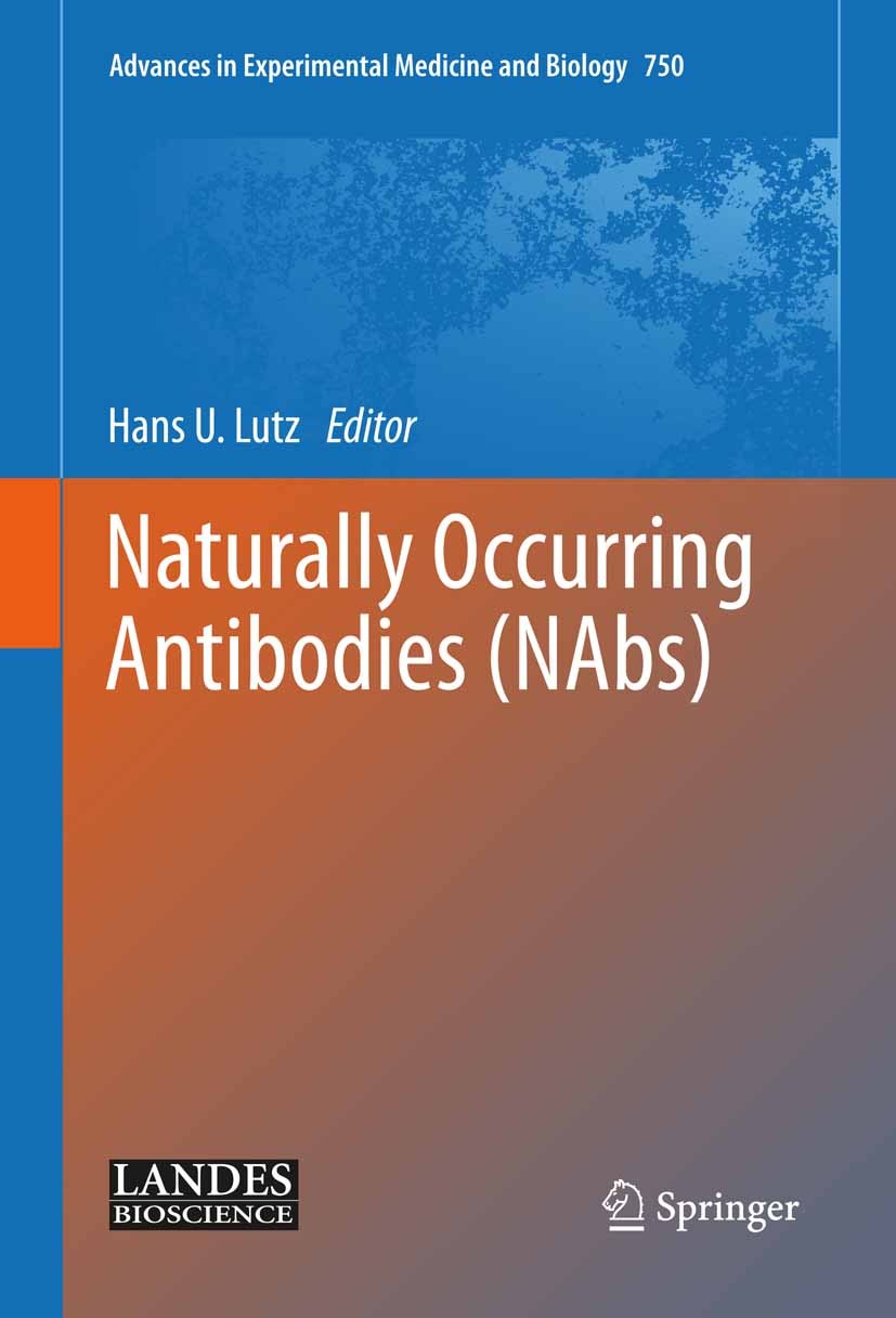 Titlebook: Naturally Occurring Antibodies (NAbs); Hans U. Lutz Book 2012 The Editor(s) (if applicable) and The Author(s), under exclusive license to Titlebook: Naturally Occurring Antibodies (NAbs); Hans U. Lutz Book 2012 The Editor(s) (if applicable) and The Author(s), under exclusive license to