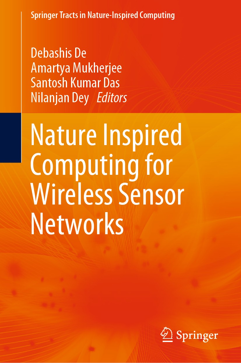 Titlebook: Nature Inspired Computing for Wireless Sensor Networks; Debashis De,Amartya Mukherjee,Nilanjan Dey Book 2020 Springer Nature Singapore Pte Titlebook: Nature Inspired Computing for Wireless Sensor Networks; Debashis De,Amartya Mukherjee,Nilanjan Dey Book 2020 Springer Nature Singapore Pte