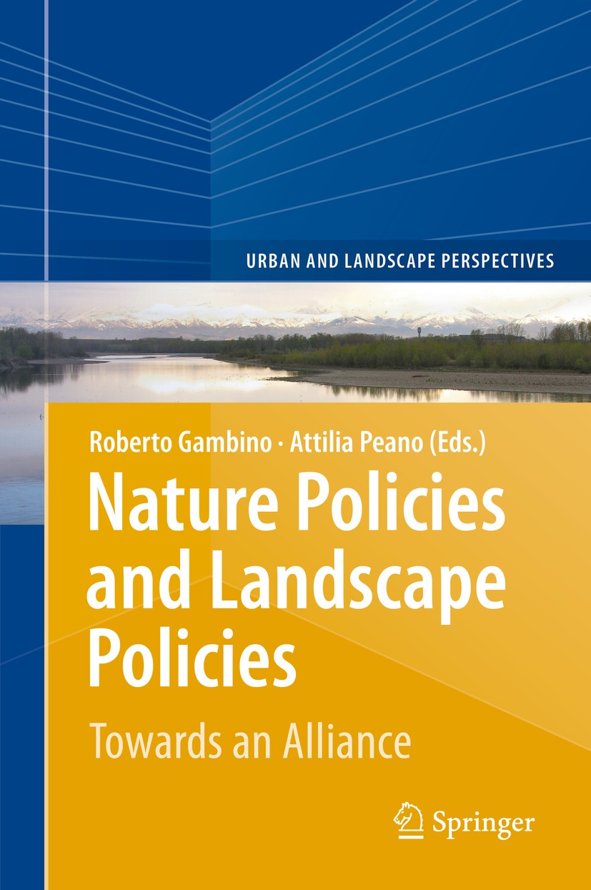 Titlebook: Nature Policies and Landscape Policies; Towards an Alliance Roberto Gambino,Attilia Peano Book 2015 Springer International Publishing Switz Titlebook: Nature Policies and Landscape Policies; Towards an Alliance Roberto Gambino,Attilia Peano Book 2015 Springer International Publishing Switz