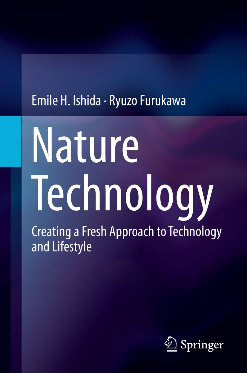 Titlebook: Nature Technology; Creating a Fresh App Emile H. Ishida,Ryuzo Furukawa Book 2013 Springer Japan 2013 Forces of Nature.Global Environmental Titlebook: Nature Technology; Creating a Fresh App Emile H. Ishida,Ryuzo Furukawa Book 2013 Springer Japan 2013 Forces of Nature.Global Environmental