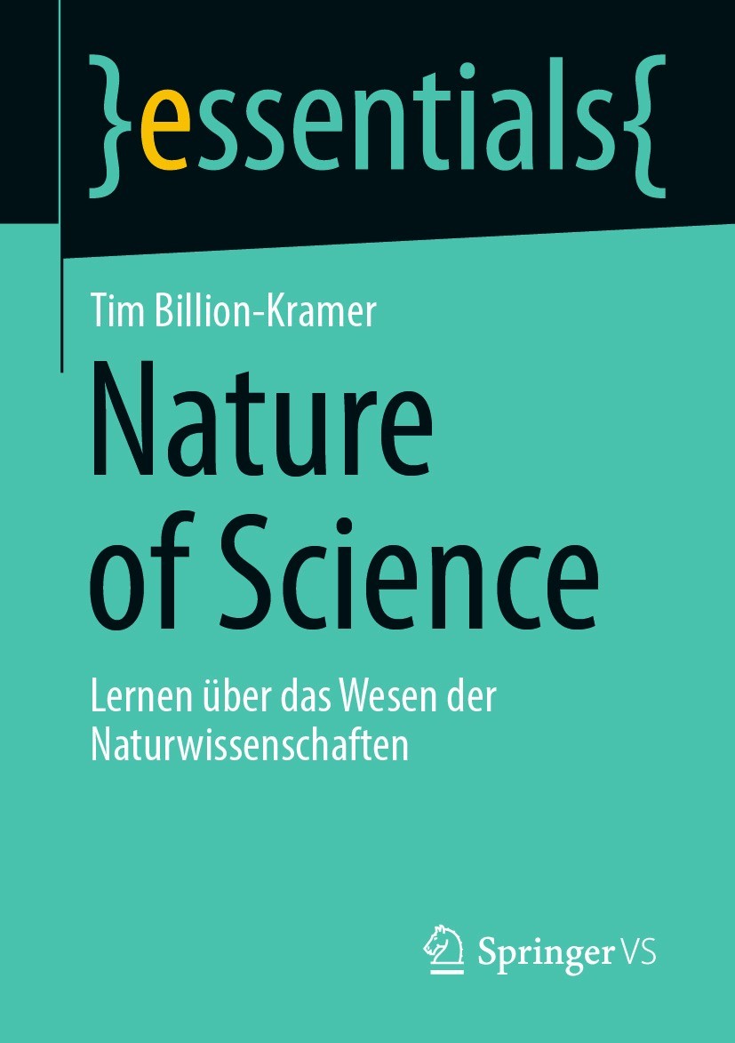 Titlebook: Nature of Science; Lernen über das Wese Tim Billion-Kramer Book 2021 Der/die Herausgeber bzw. der/die Autor(en), exklusiv lizenziert an Spr Titlebook: Nature of Science; Lernen über das Wese Tim Billion-Kramer Book 2021 Der/die Herausgeber bzw. der/die Autor(en), exklusiv lizenziert an Spr