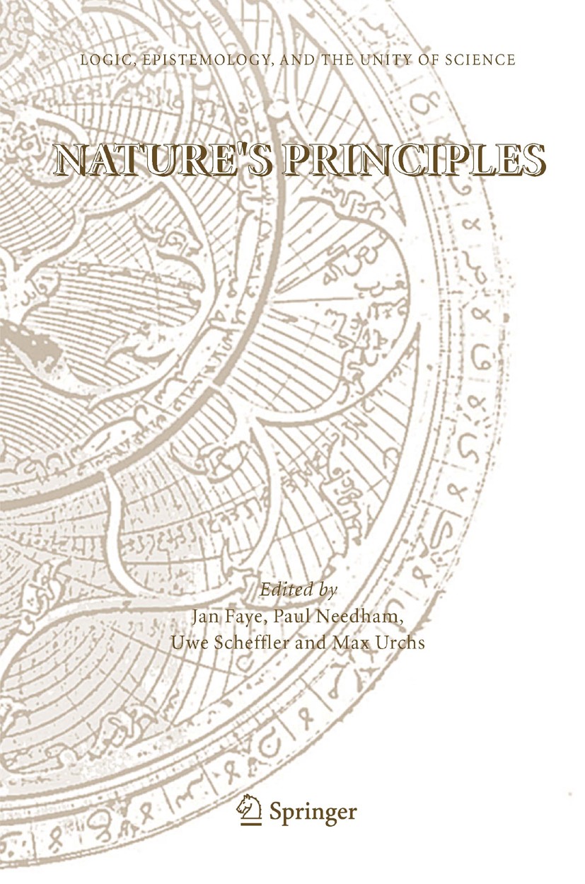 Titlebook: Nature‘s Principles; Jan Faye,Paul Needham,Max Urchs Book 2005 Springer Science+Business Media B.V. 2005 epistemology.logic.philosophy.phi Titlebook: Nature‘s Principles; Jan Faye,Paul Needham,Max Urchs Book 2005 Springer Science+Business Media B.V. 2005 epistemology.logic.philosophy.phi