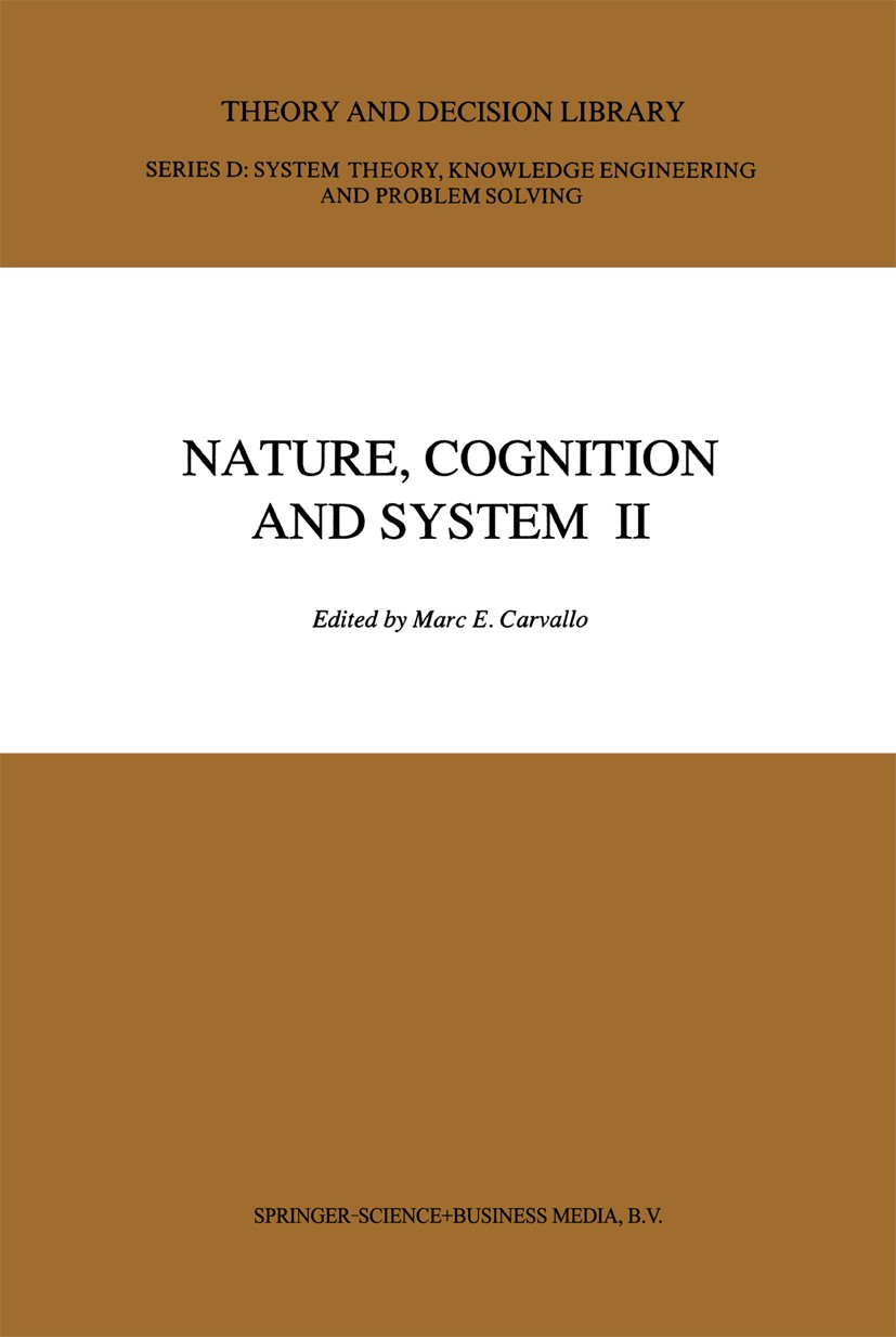 Titlebook: Nature, Cognition and System II; Current Systems-Scie Marc E. Carvallo Book 1992 Springer Science+Business Media Dordrecht 1992 Action.Cogn Titlebook: Nature, Cognition and System II; Current Systems-Scie Marc E. Carvallo Book 1992 Springer Science+Business Media Dordrecht 1992 Action.Cogn