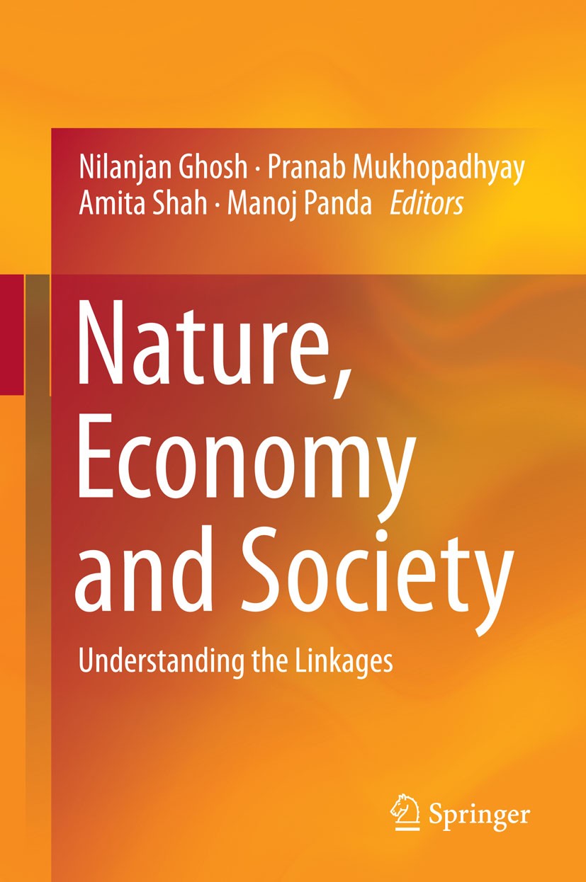 Titlebook: Nature, Economy and Society; Understanding the Li Nilanjan Ghosh,Pranab Mukhopadhyay,Manoj Panda Book 2016 Indian Society for Ecological Ec Titlebook: Nature, Economy and Society; Understanding the Li Nilanjan Ghosh,Pranab Mukhopadhyay,Manoj Panda Book 2016 Indian Society for Ecological Ec