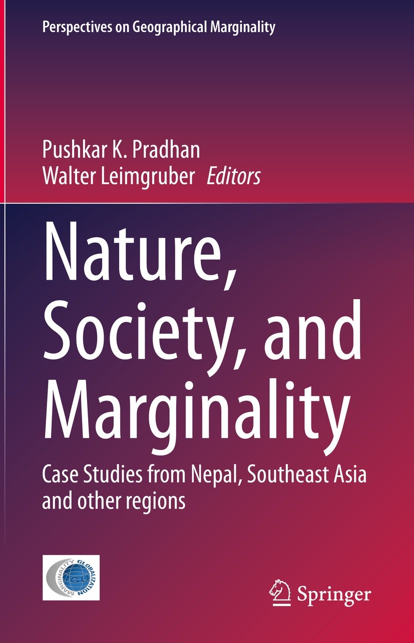Titlebook: Nature, Society, and Marginality; Case Studies from Ne Pushkar K. Pradhan,Walter Leimgruber Book 2022 The Editor(s) (if applicable) and The Titlebook: Nature, Society, and Marginality; Case Studies from Ne Pushkar K. Pradhan,Walter Leimgruber Book 2022 The Editor(s) (if applicable) and The