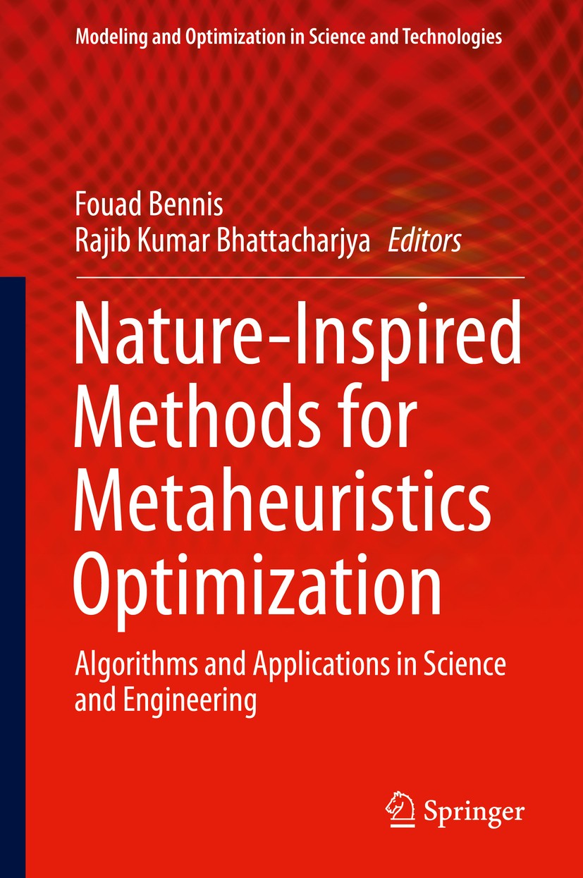 Titlebook: Nature-Inspired Methods for Metaheuristics Optimization; Algorithms and Appli Fouad Bennis,Rajib Kumar Bhattacharjya Book 2020 Springer Nat Titlebook: Nature-Inspired Methods for Metaheuristics Optimization; Algorithms and Appli Fouad Bennis,Rajib Kumar Bhattacharjya Book 2020 Springer Nat