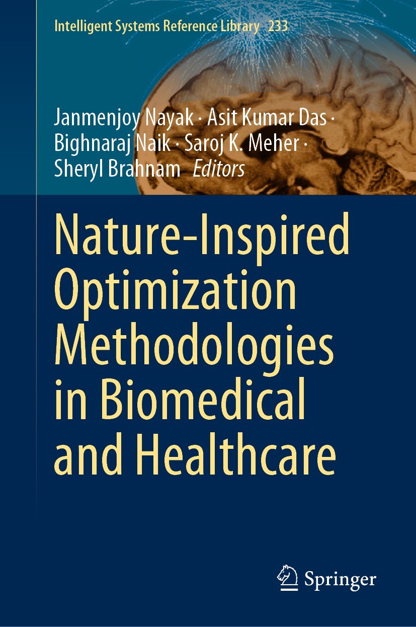 Titlebook: Nature-Inspired Optimization Methodologies in Biomedical and Healthcare; Janmenjoy Nayak,Asit Kumar Das,Sheryl Brahnam Book 2023 The Edito Titlebook: Nature-Inspired Optimization Methodologies in Biomedical and Healthcare; Janmenjoy Nayak,Asit Kumar Das,Sheryl Brahnam Book 2023 The Edito