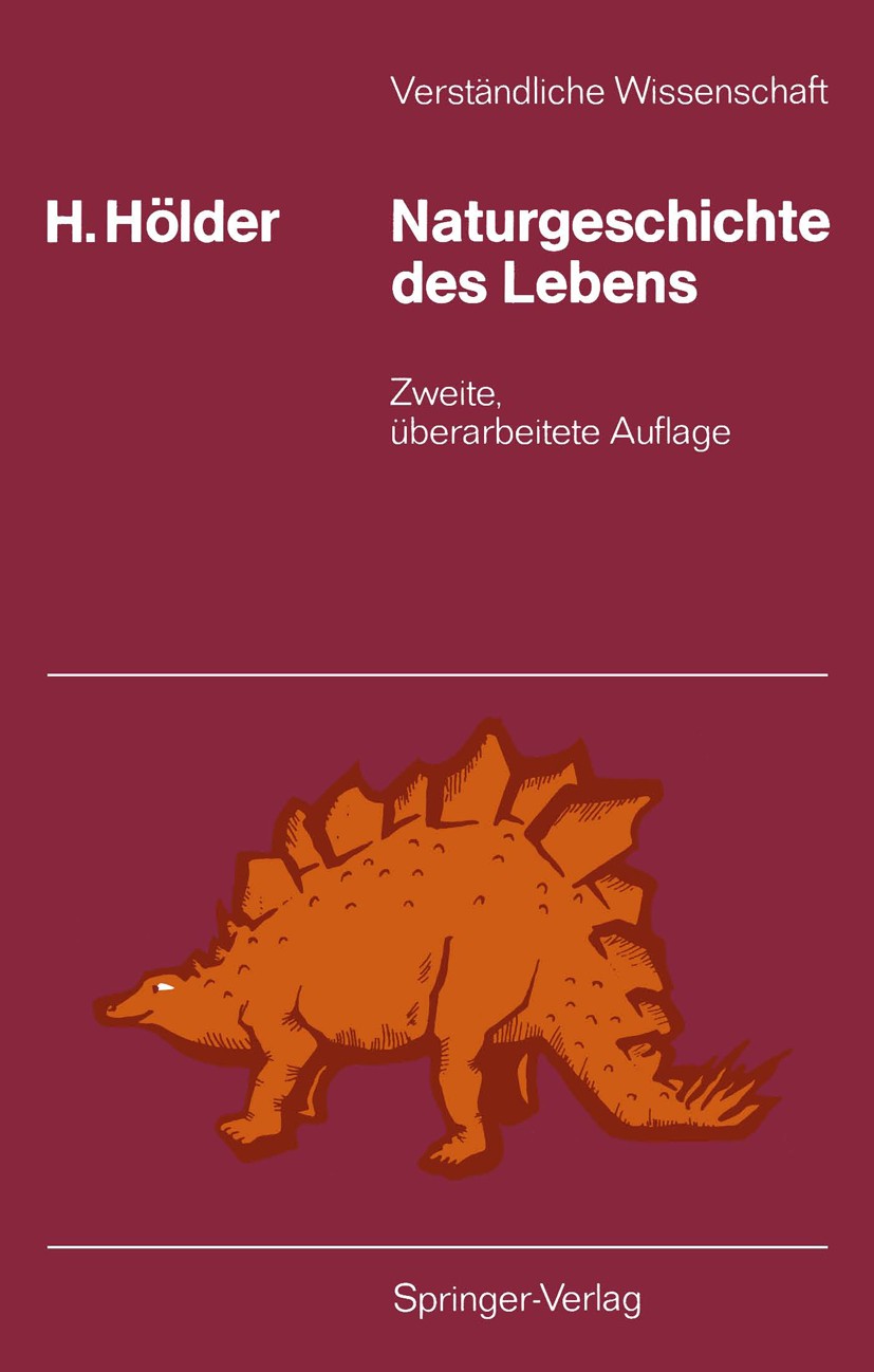 Titlebook: Naturgeschichte des Lebens; von seinen Anfängen Helmut Hölder,Karl V. Frisch Book 19892nd edition Springer-Verlag Berlin Heidelberg 1989 E Titlebook: Naturgeschichte des Lebens; von seinen Anfängen Helmut Hölder,Karl V. Frisch Book 19892nd edition Springer-Verlag Berlin Heidelberg 1989 E