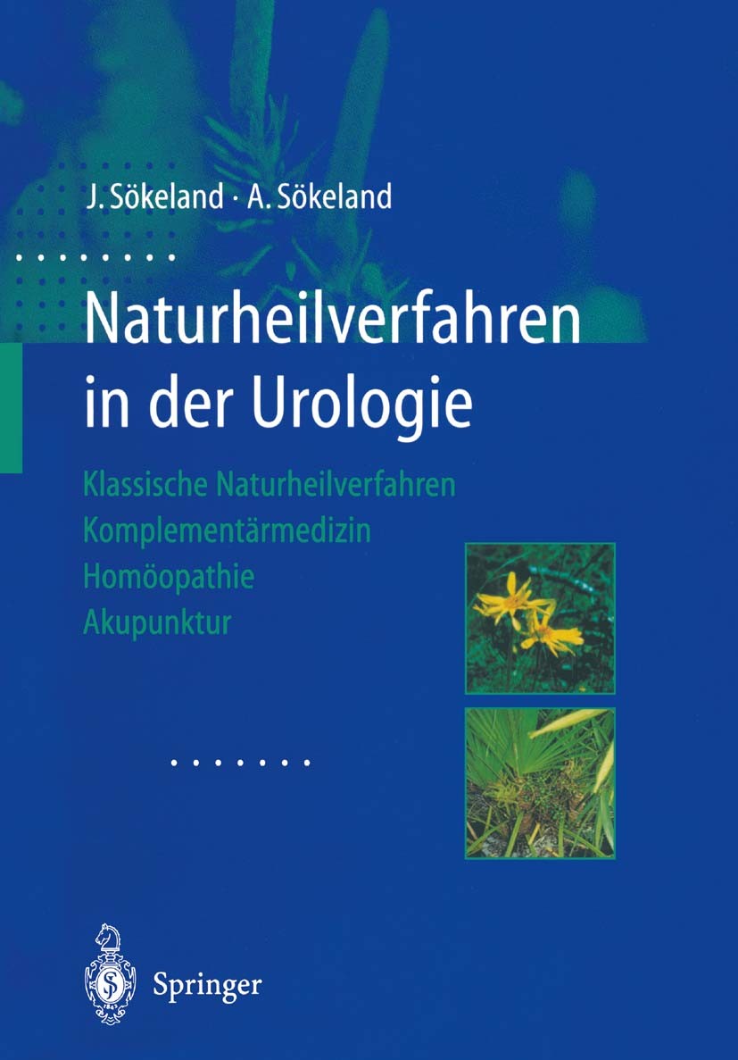 Titlebook: Naturheilverfahren in der Urologie; Klassische Naturheil Jürgen Sökeland,Angelika Sökeland Book 2003 Springer-Verlag Berlin Heidelberg 2003 Titlebook: Naturheilverfahren in der Urologie; Klassische Naturheil Jürgen Sökeland,Angelika Sökeland Book 2003 Springer-Verlag Berlin Heidelberg 2003