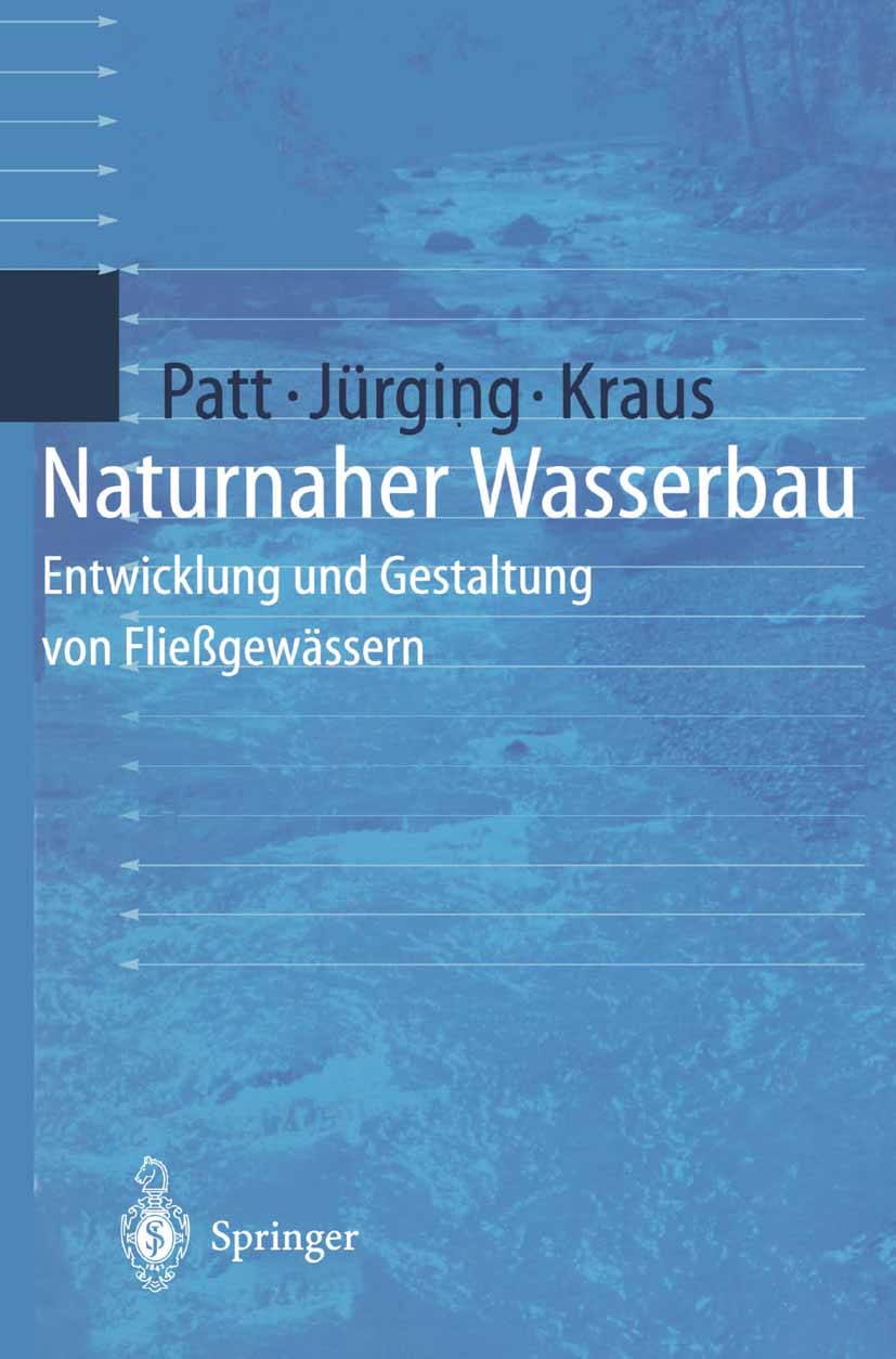 Titlebook: Naturnaher Wasserbau; Entwicklung und Gest Heinz Patt,Peter Jürging,Werner Kraus Book 19981st edition Springer-Verlag Berlin Heidelberg 199 Titlebook: Naturnaher Wasserbau; Entwicklung und Gest Heinz Patt,Peter Jürging,Werner Kraus Book 19981st edition Springer-Verlag Berlin Heidelberg 199