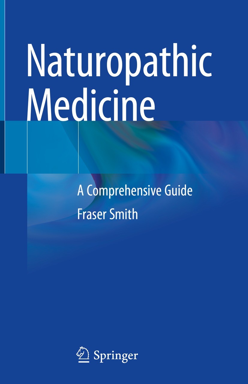 Titlebook: Naturopathic Medicine; A Comprehensive Guid Fraser Smith Textbook 2022 The Editor(s) (if applicable) and The Author(s), under exclusive lic Titlebook: Naturopathic Medicine; A Comprehensive Guid Fraser Smith Textbook 2022 The Editor(s) (if applicable) and The Author(s), under exclusive lic