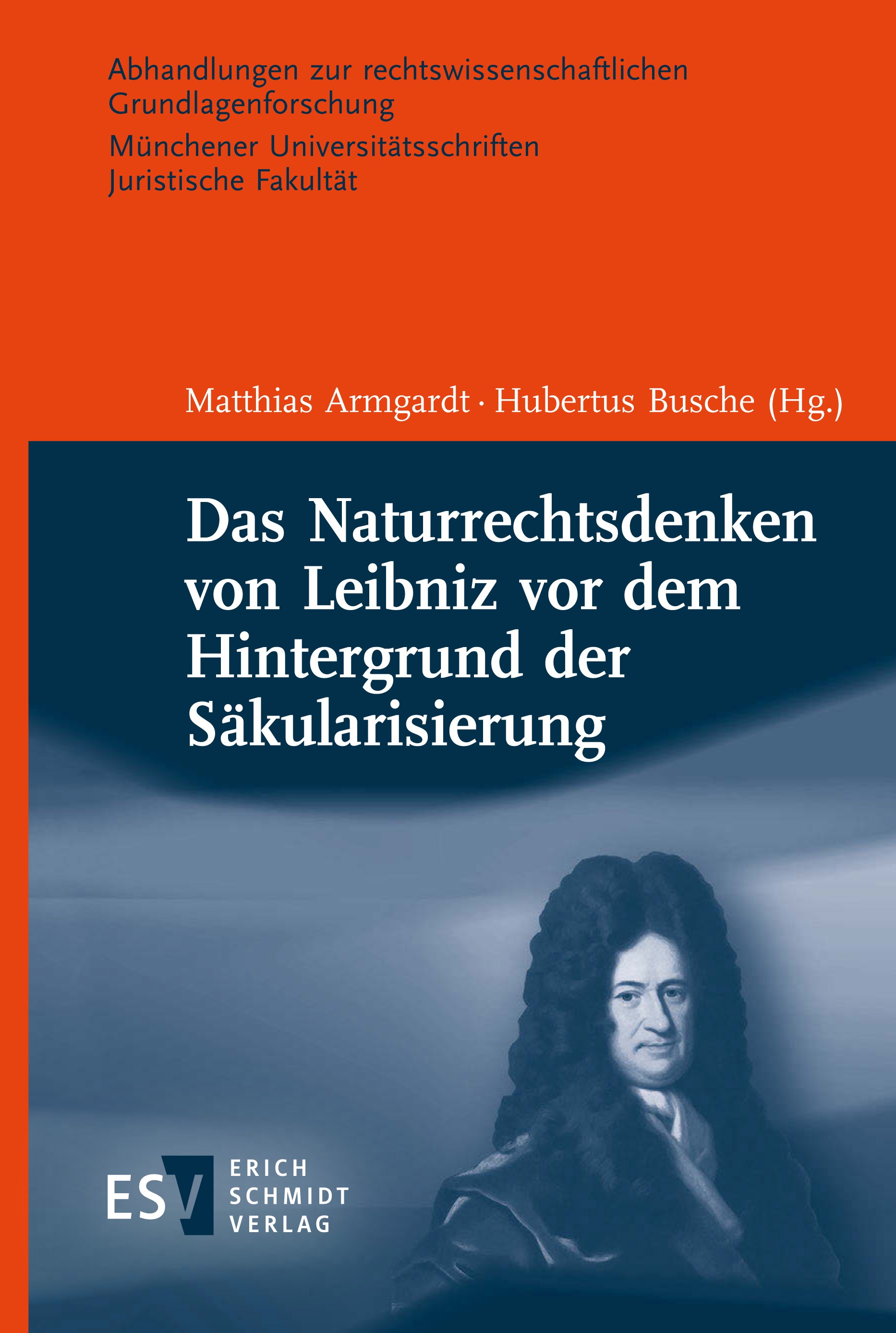 Titlebook: Das Naturrechtsdenken von Leibniz vor dem Hintergrund der Säkularisierung; Armgardt Matthias,Busche Hubertus Book 2022 Erich Schmidt Verla Titlebook: Das Naturrechtsdenken von Leibniz vor dem Hintergrund der Säkularisierung; Armgardt Matthias,Busche Hubertus Book 2022 Erich Schmidt Verla