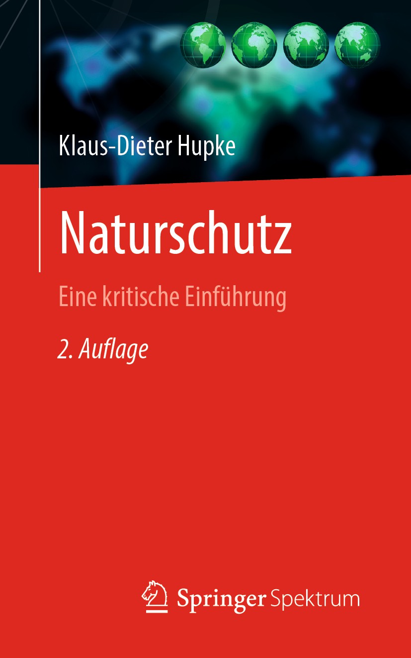Titlebook: Naturschutz; Eine kritische Einfü Klaus-Dieter Hupke Book 2020Latest edition Springer-Verlag Berlin Heidelberg 2020 Geographie.IUCN.Landsch Titlebook: Naturschutz; Eine kritische Einfü Klaus-Dieter Hupke Book 2020Latest edition Springer-Verlag Berlin Heidelberg 2020 Geographie.IUCN.Landsch